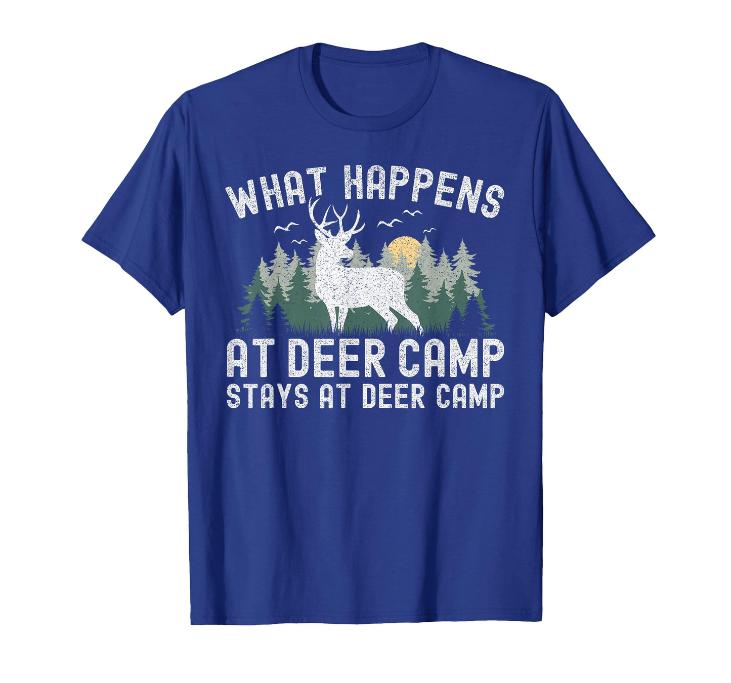 Deer Hunting What Happens At Deer Camp Stays At Deer Camp T-Shirt