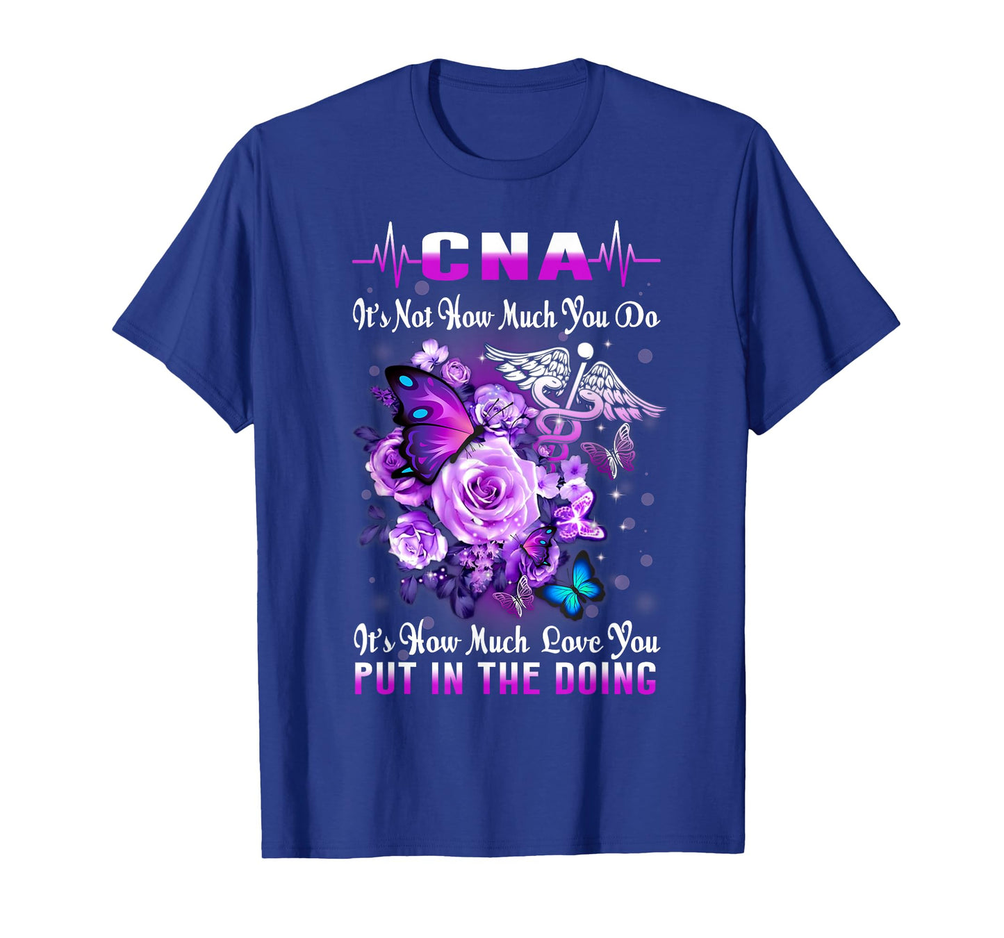 CNA Nurse Graduation Floral Butterfly How Much Love You Put T-Shirt