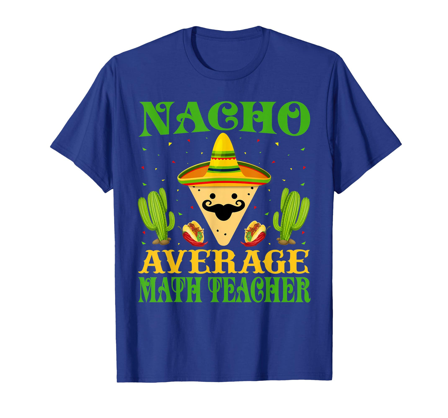 Nacho Average Math Teacher Mexican Cinco de Mayo T-Shirt