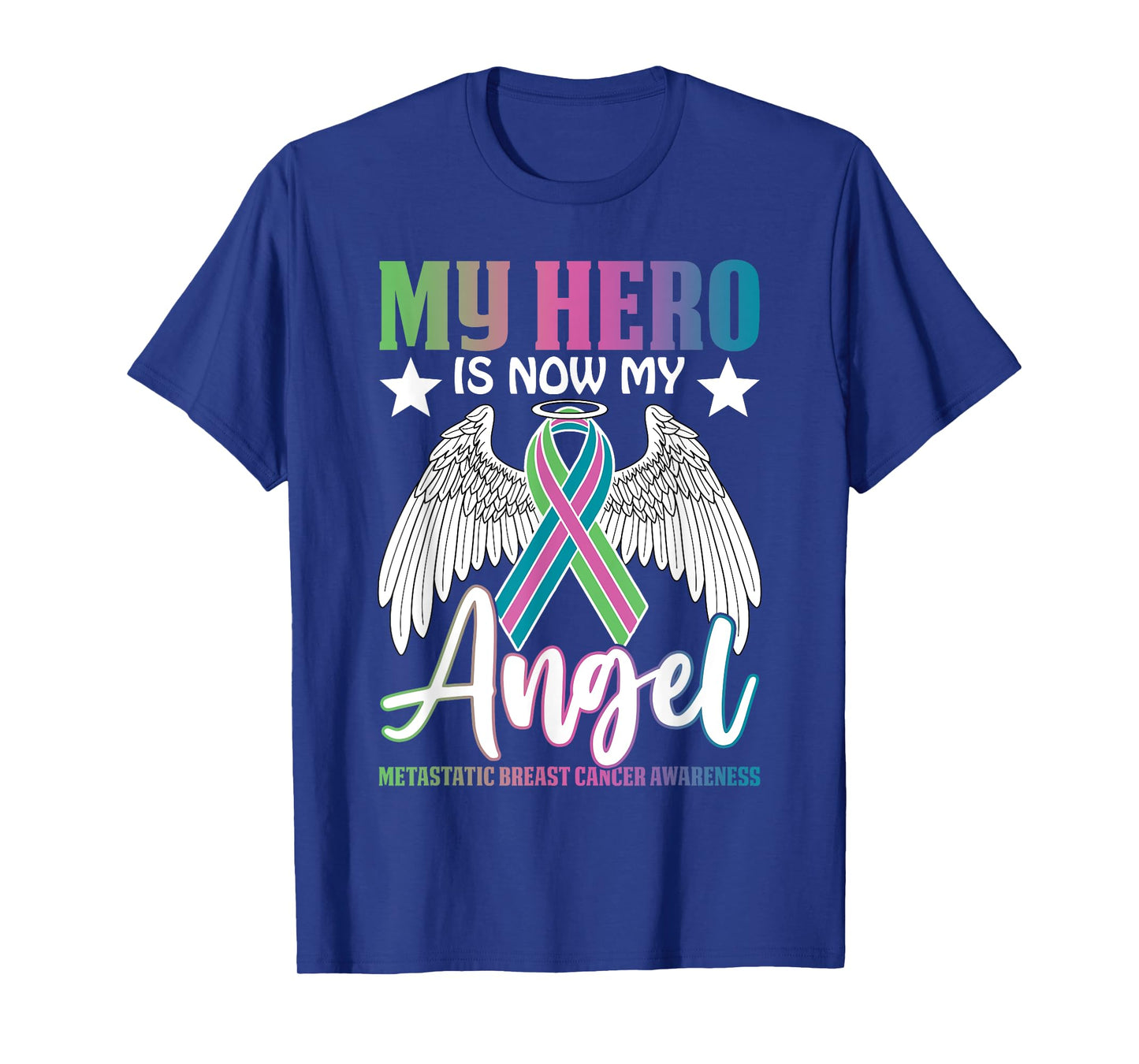 My Hero Is Now My Angel Metastatic Breast Cancer Awareness T-Shirt