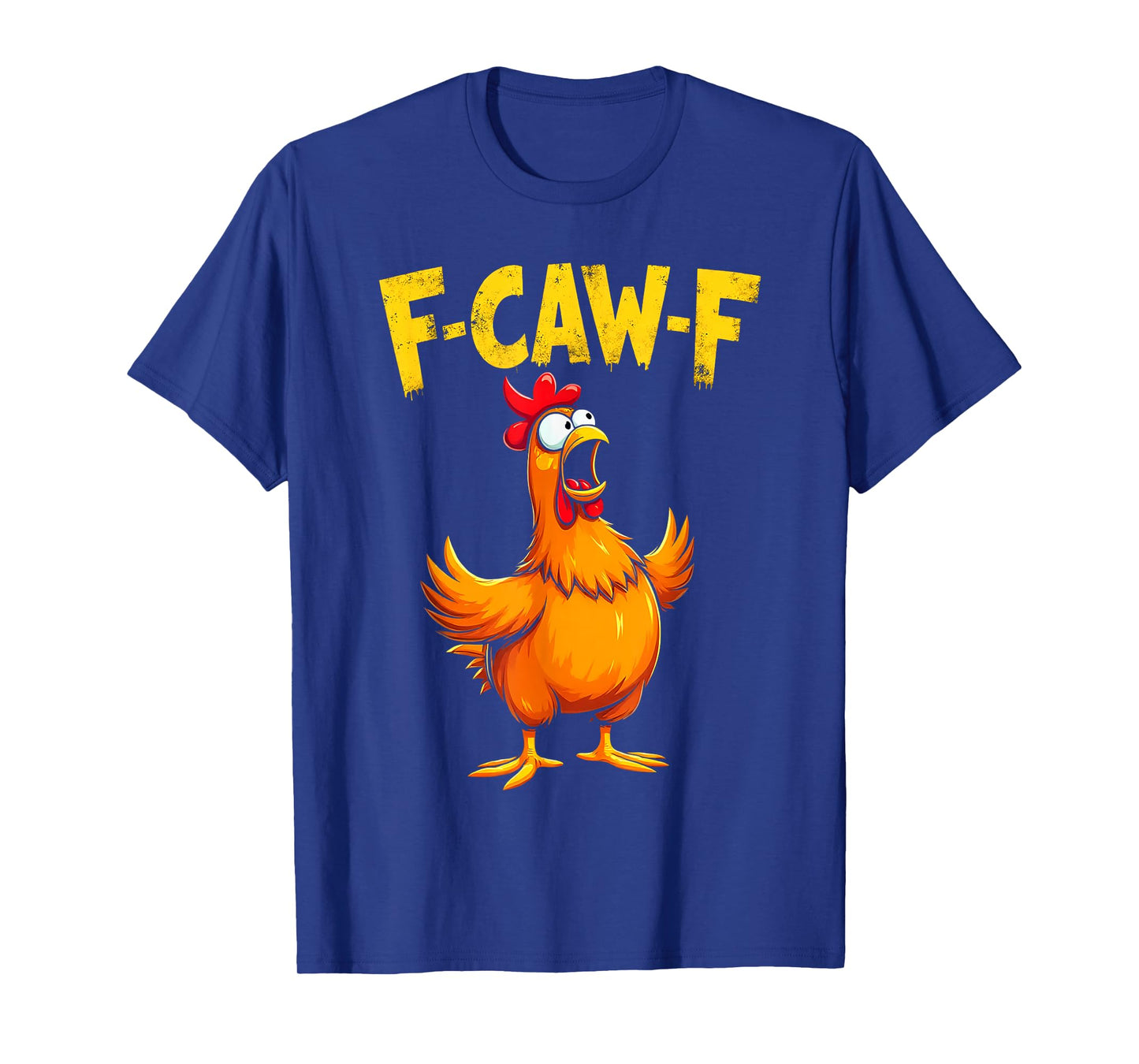 F Caw F Funny Chicken Humor F-Cow-F T-Shirt