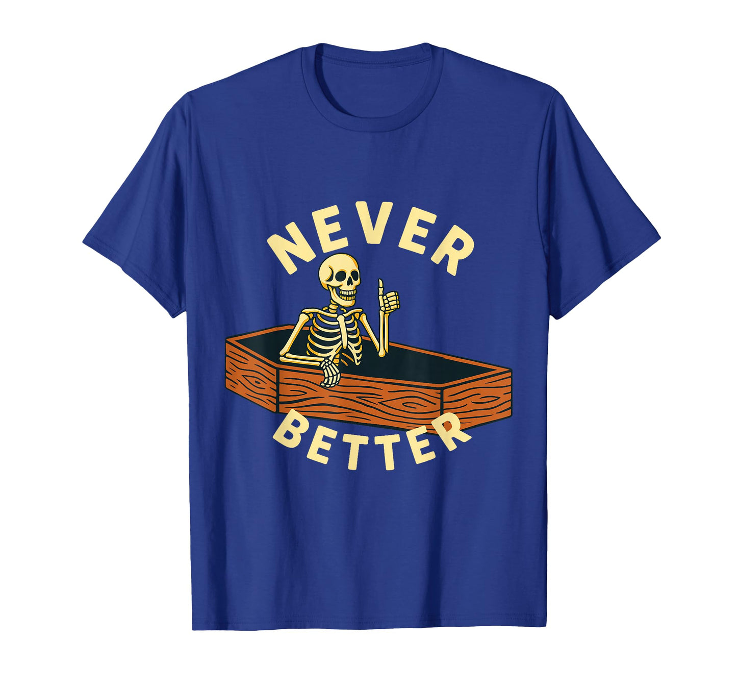 Never Better Skeleton in Casket Funny Halloween T-Shirt