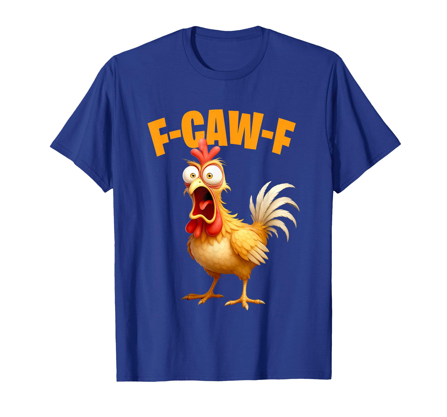 F-Caw-F Funny Chicken FCAFW T-Shirt