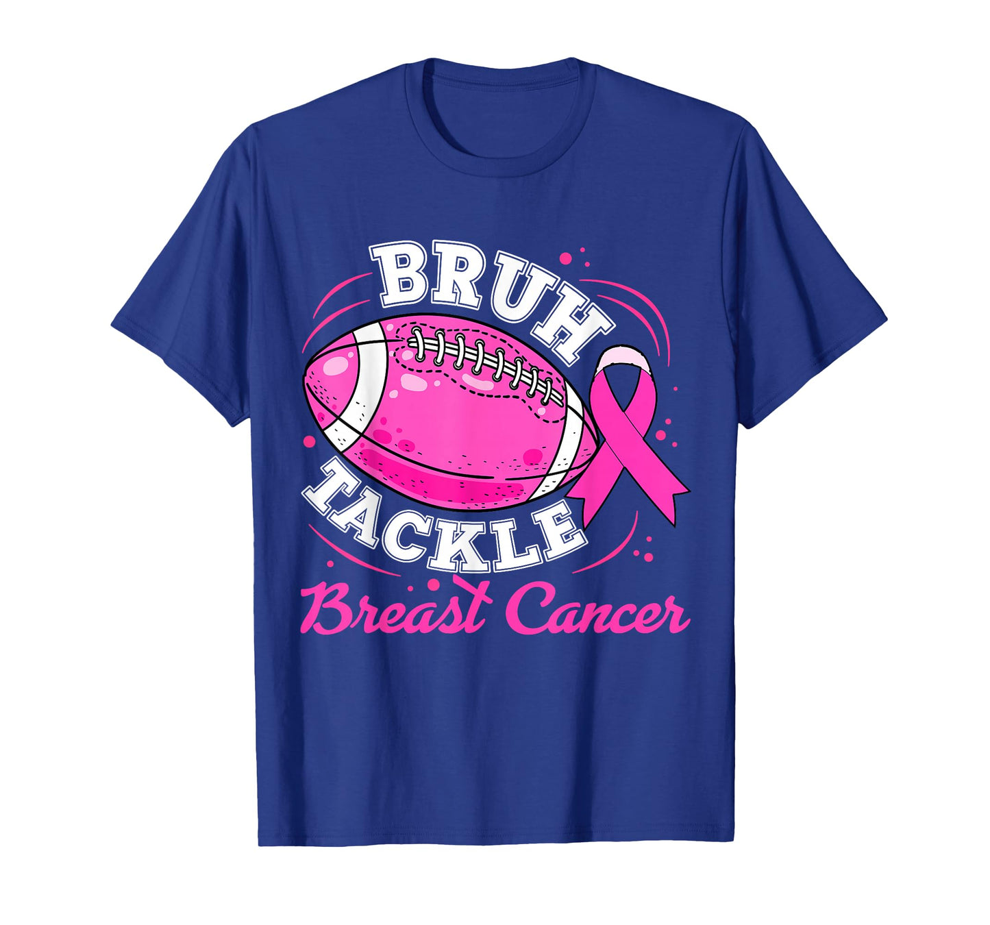 Bruh Tackle Breast Cancer Awareness Football Boy Men Womens T-Shirt
