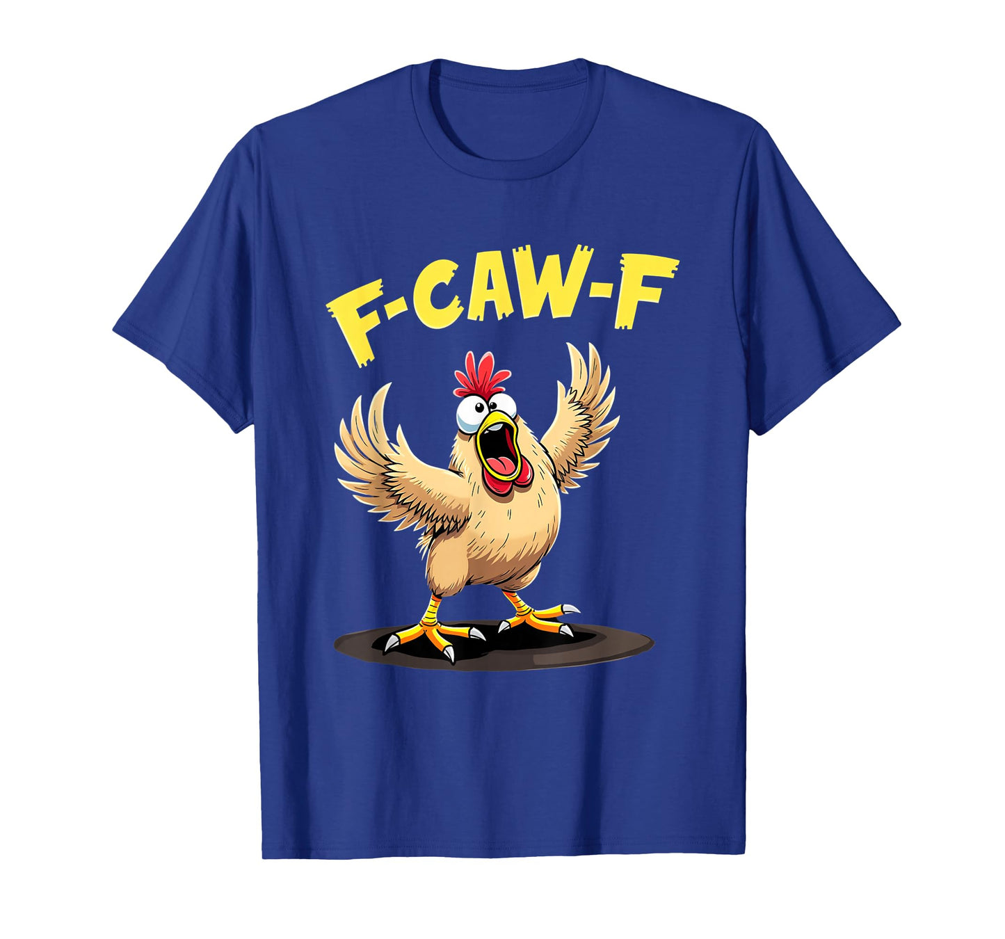 F-CAW-F Chicken T-Shirt