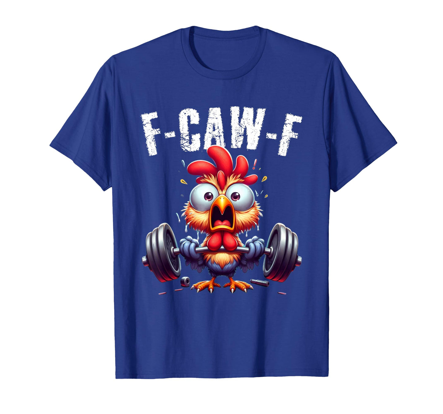Gym F-CAW-F Funny Chicken Scream Fitness Humor T-Shirt