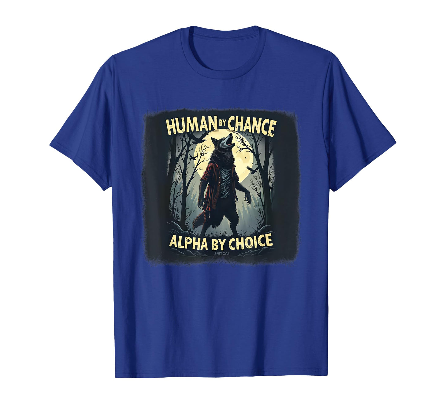 Human By Chance, Alpha By Choice - Cool Funny Alpha 0CAR7P T-Shirt