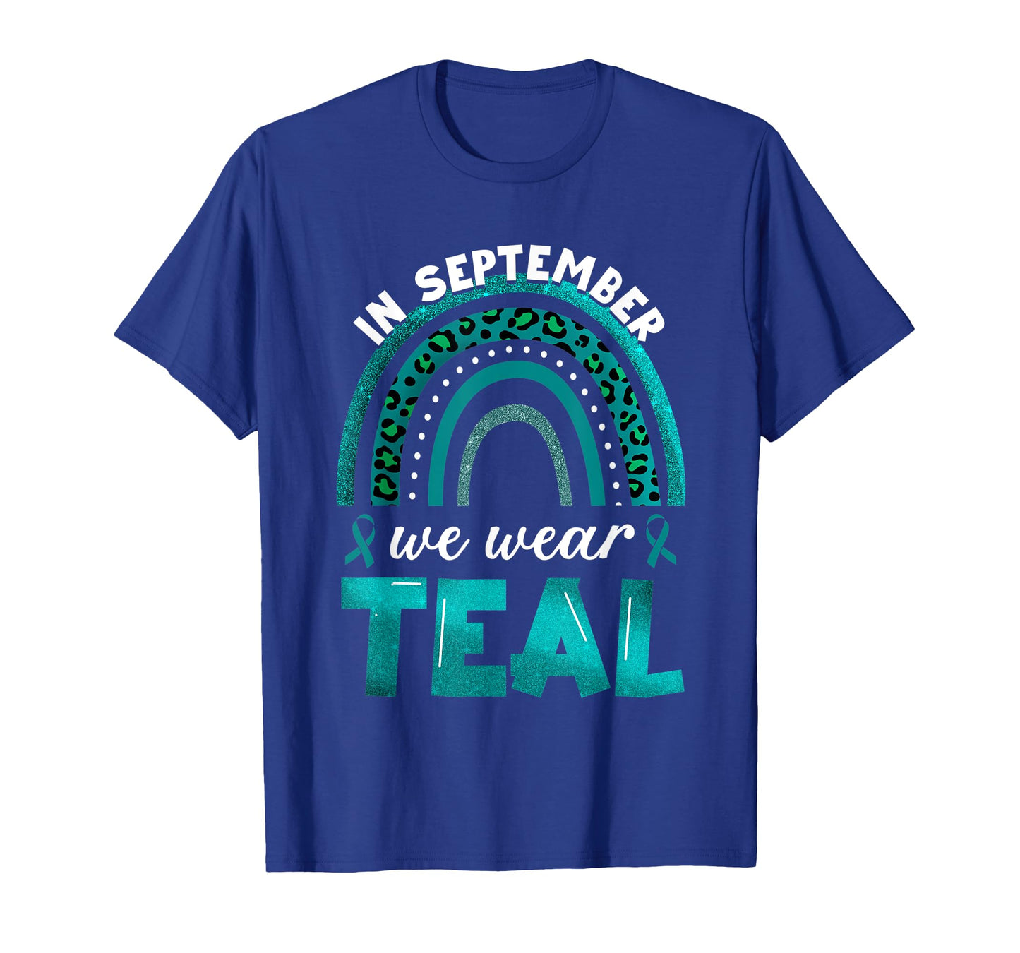 In September We Wear Teal Rainbow Ovarian Cancer Awareness T-Shirt