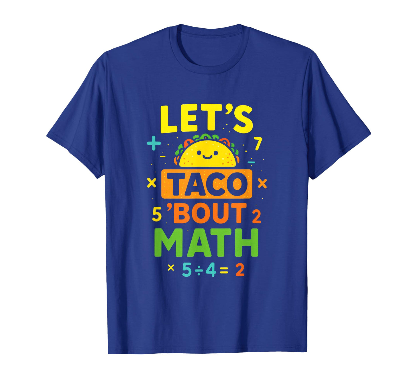 Let's Taco 'Bout Math - Funny Taco Math Humor T-Shirt