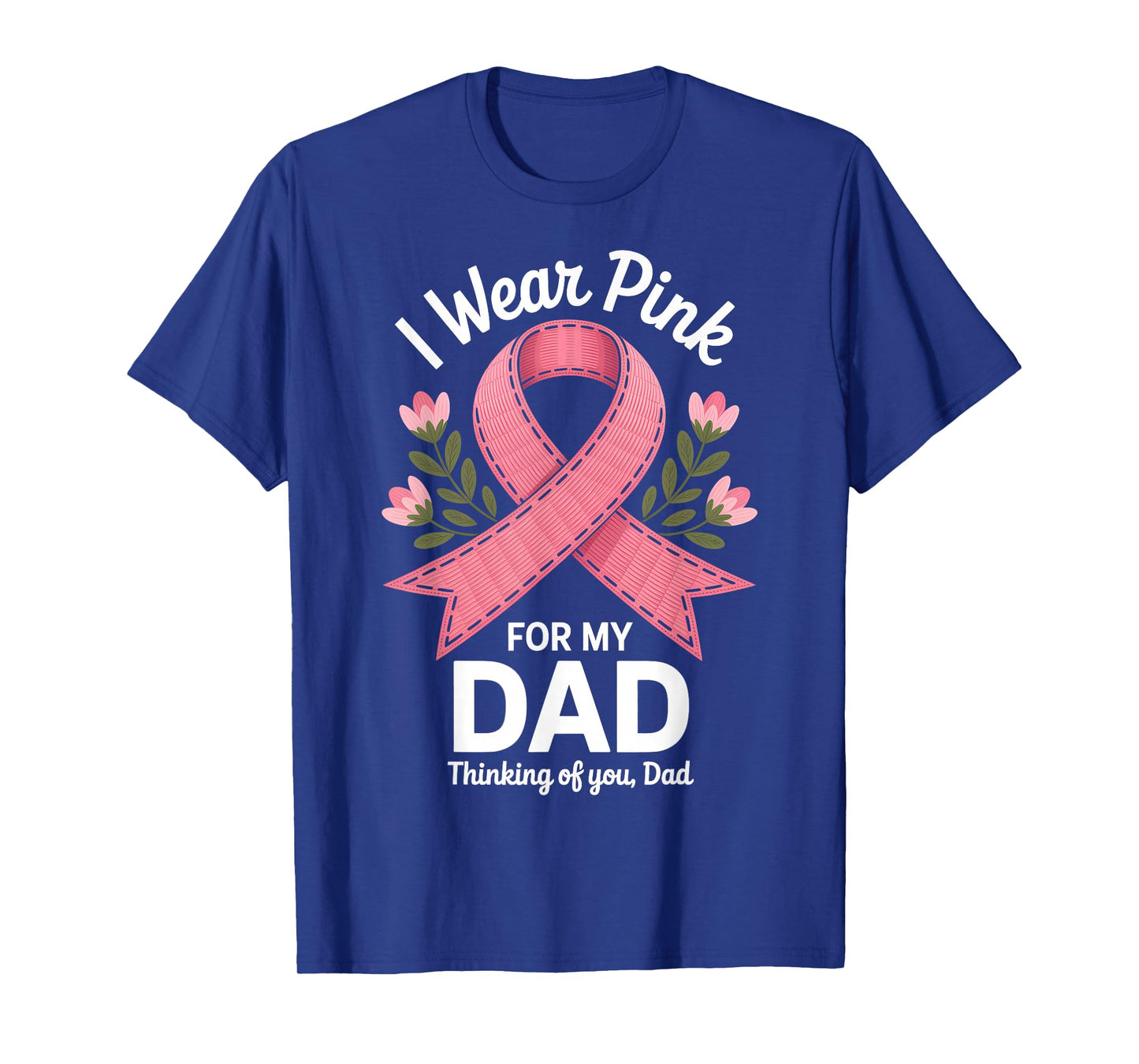 I Wear Pink for My Dad Cancer Awareness Support T-Shirt