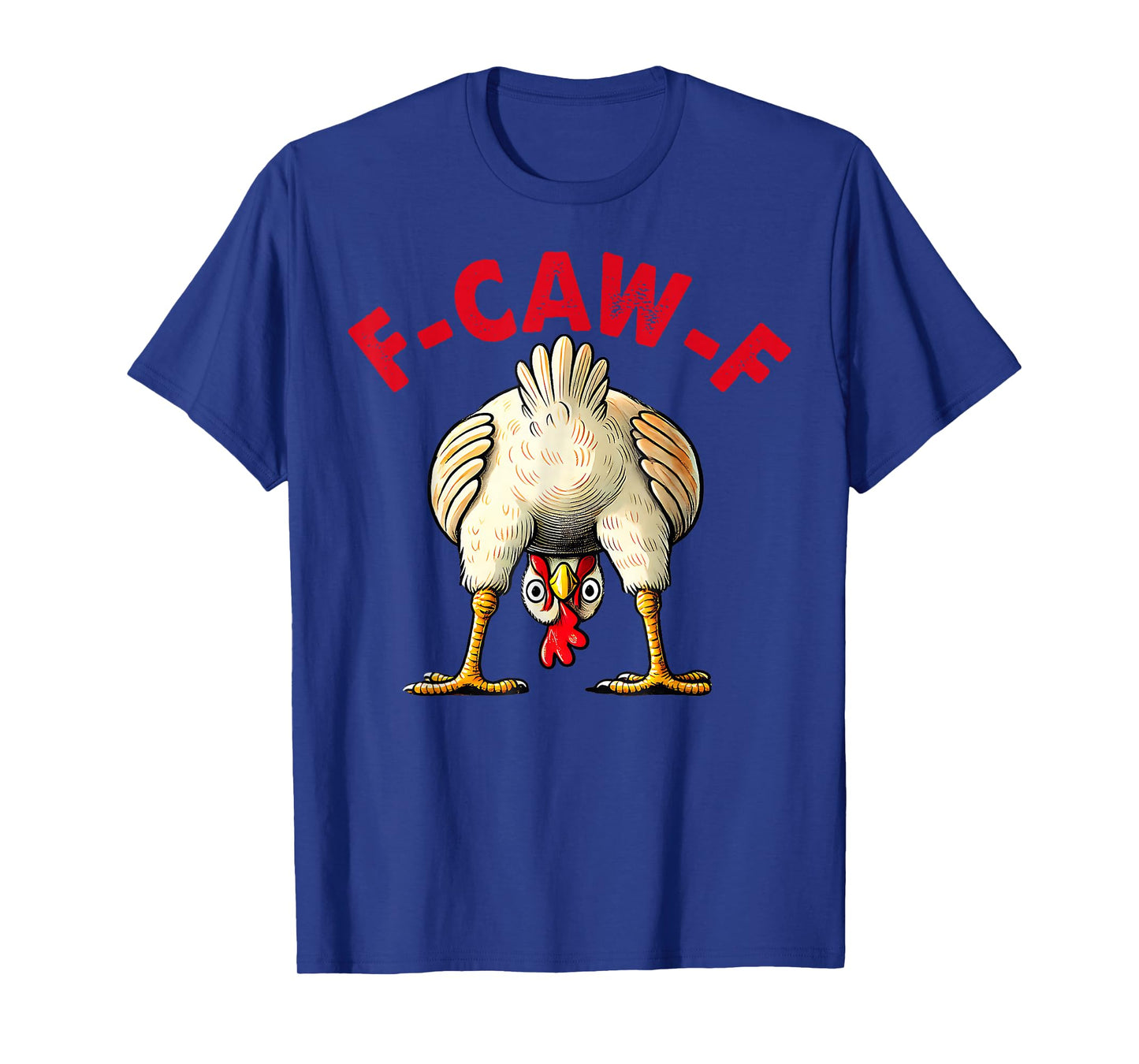 Funny F-Caw-F Chicken FCAWF Chicken T-Shirt