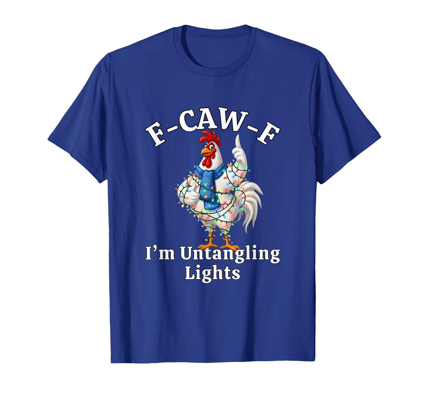 F-Caw-F I'm Untangling Lights F CAW F Chicken T-Shirt