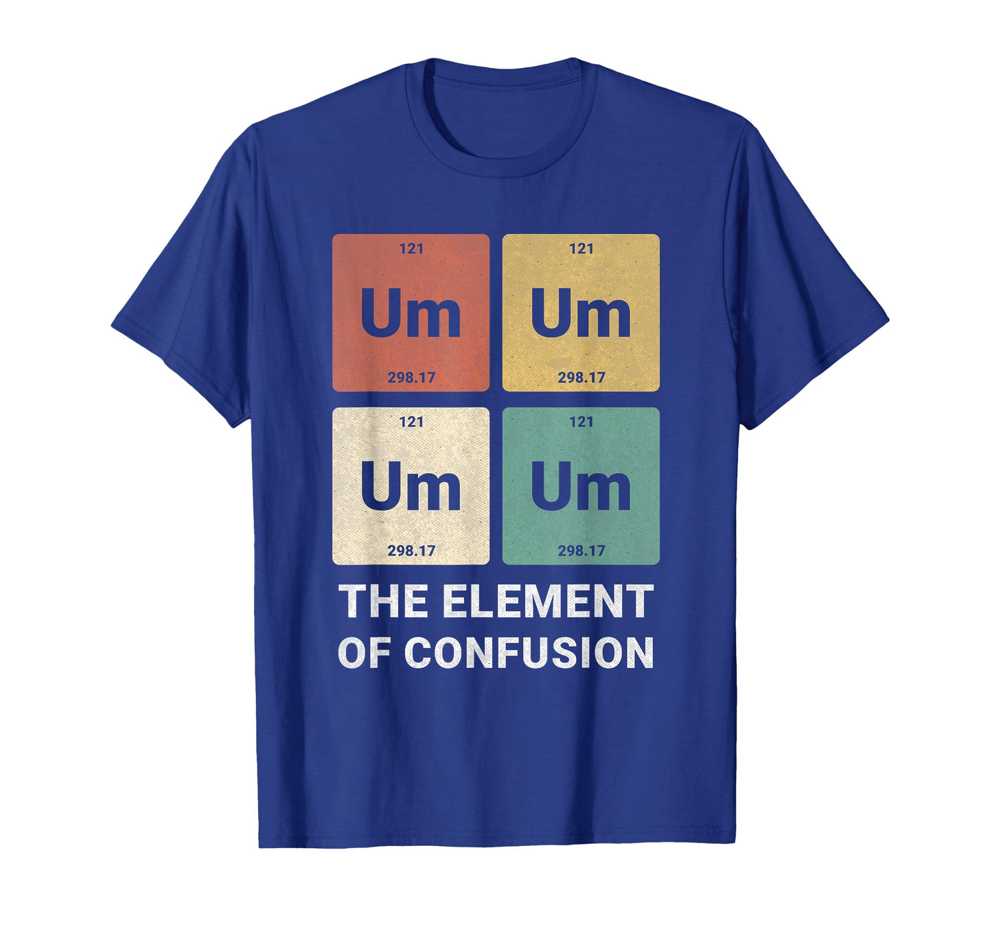 Um Element Of Confusion Periodic Funny Science Nerd Student T-Shirt