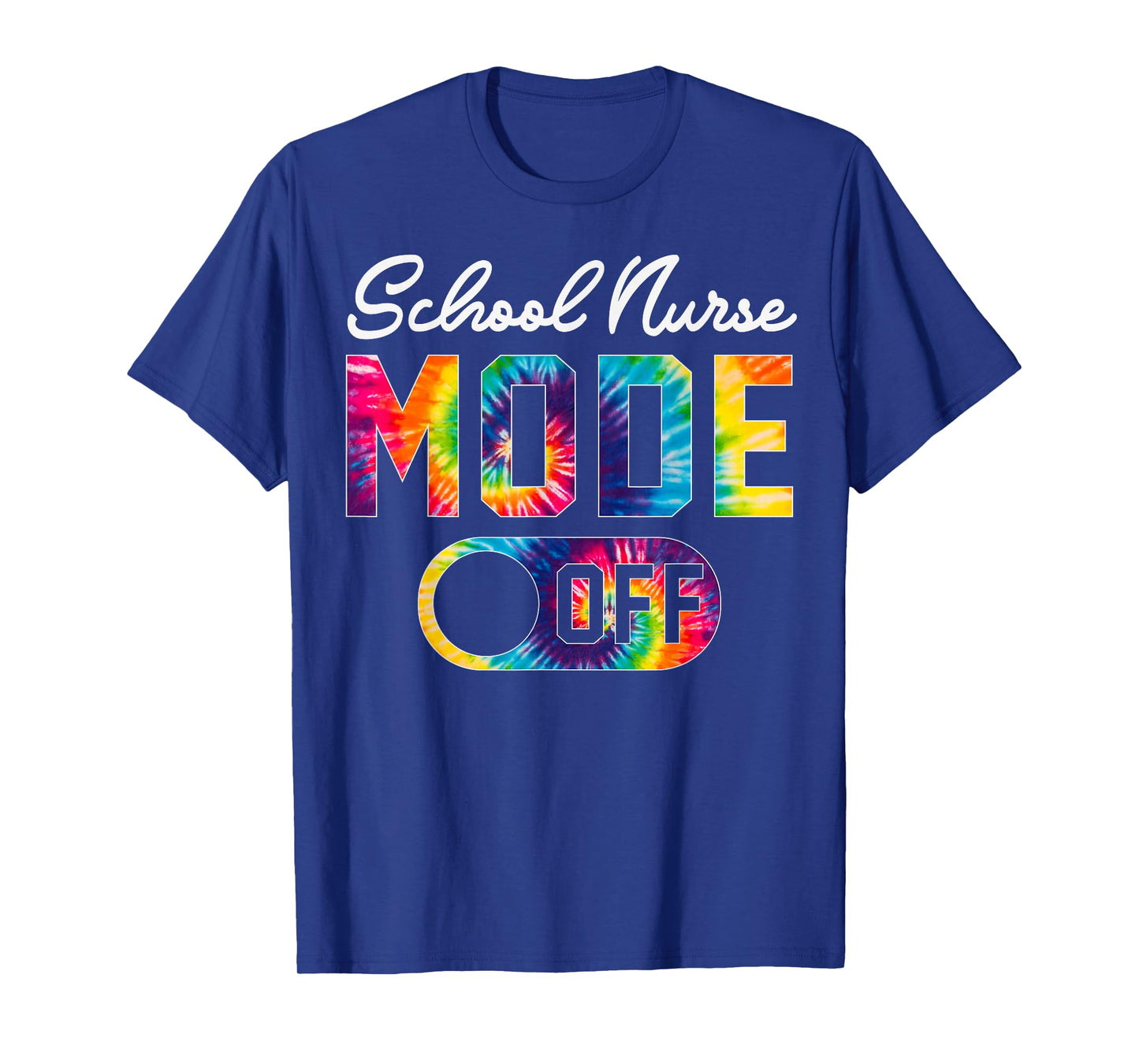 School Nurse Mode Off Last Day Of School Tie Dye Summer Men Women T-Shirt