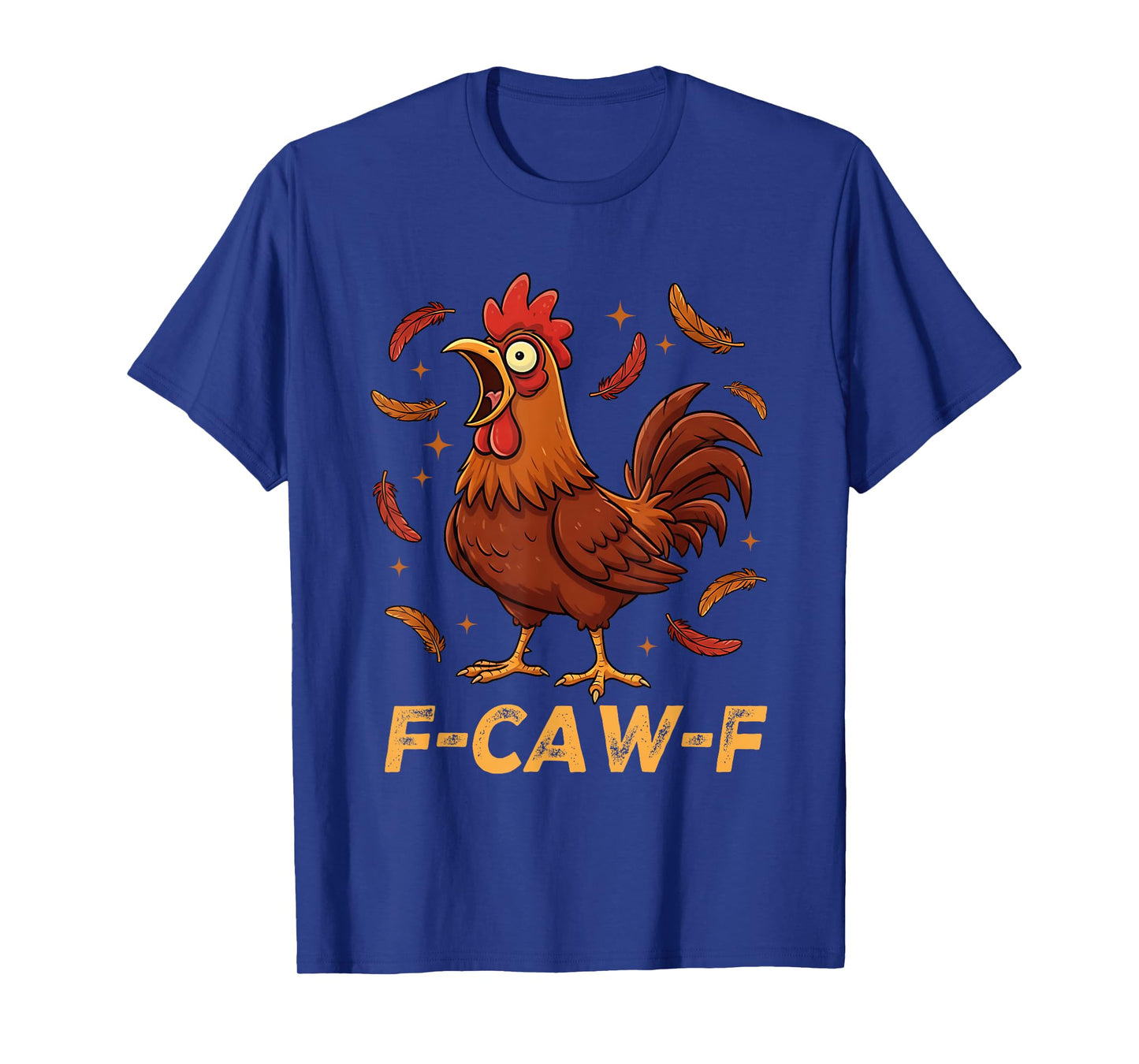 F-Caw-F Funny Chicken Humor Quote Rooster T-Shirt