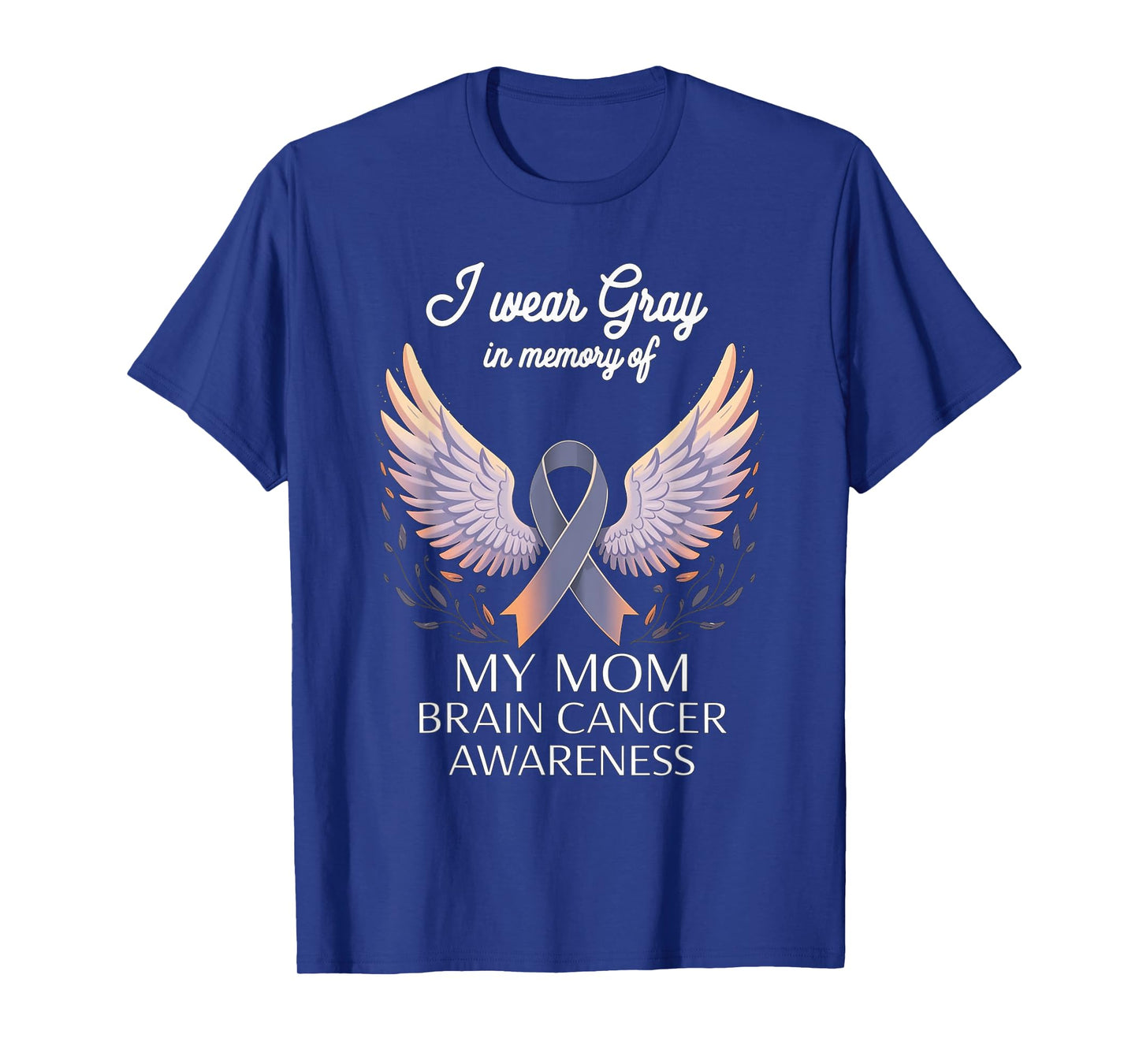 I Wear Gray In Memory Of My Mom Brain Cancer Survivor T-Shirt