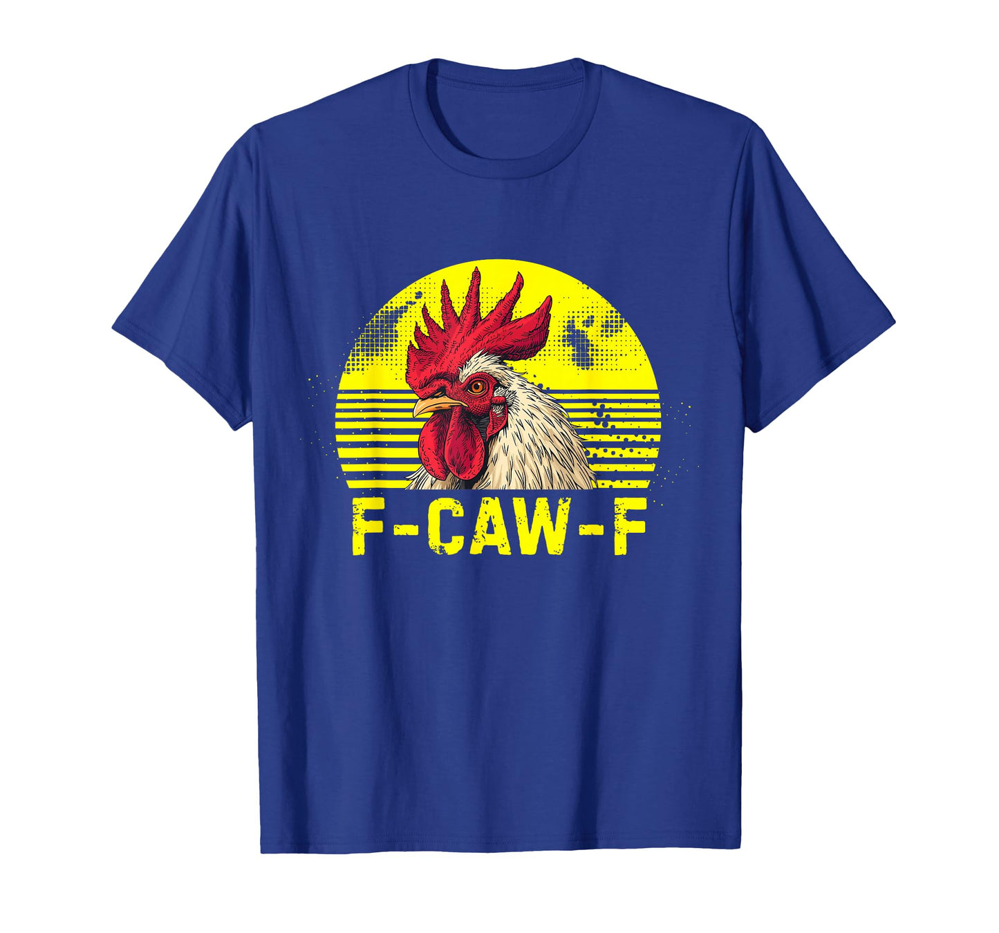 f-caw-f Funny Chicken Humor Quote Rooster Meme T-Shirt