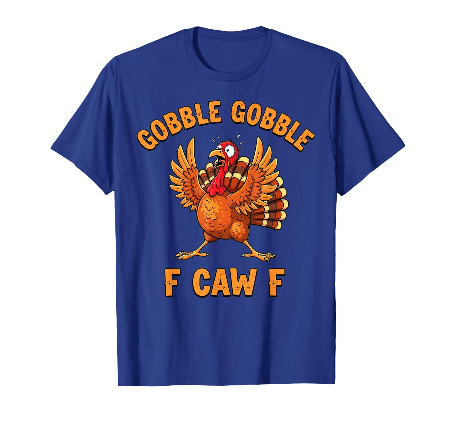 Thanksgiving Funny Turkey Gobble Quote Humor T-Shirt
