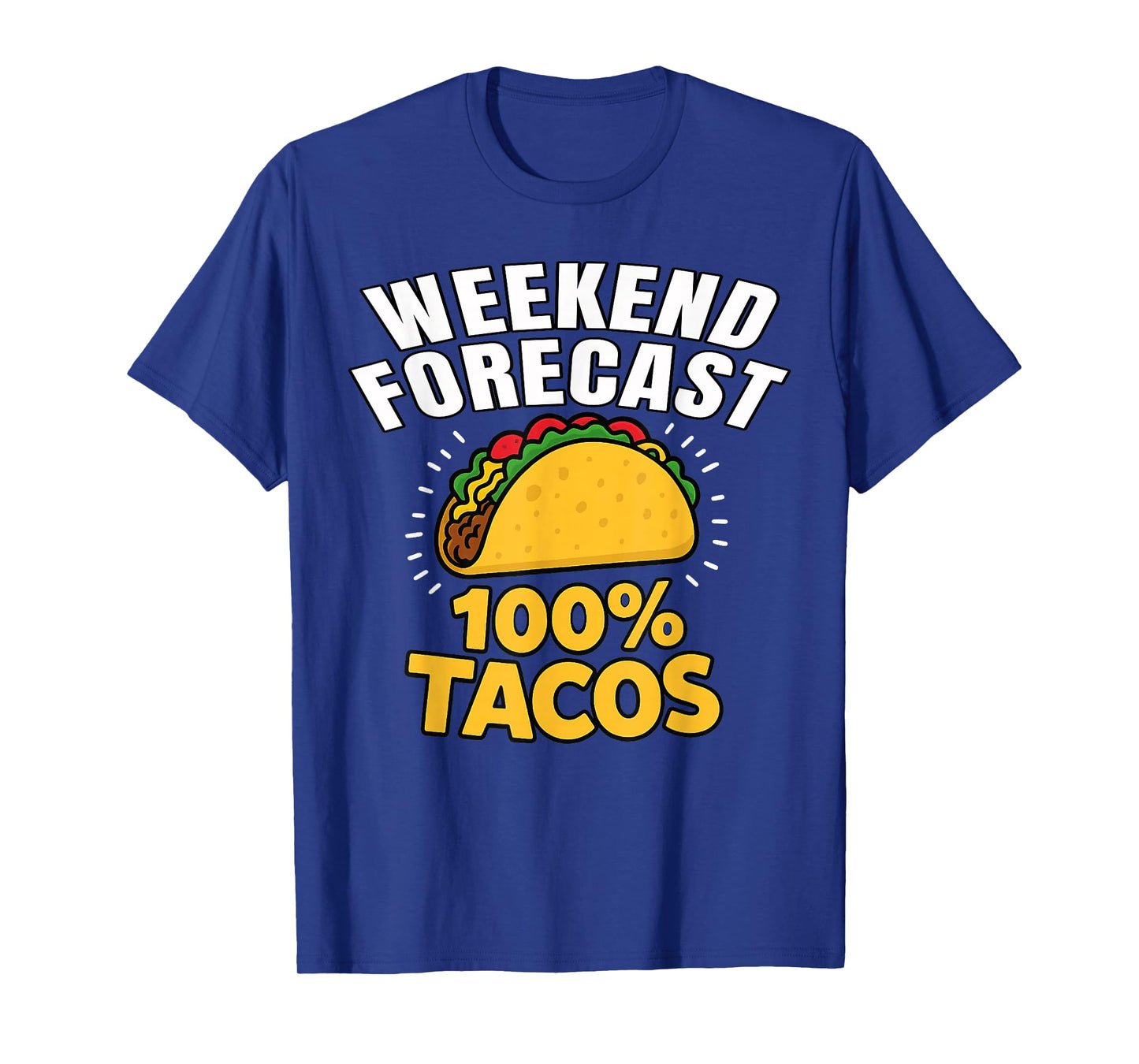 Funny Weekend Forecast 100 Percent Tacos Foodie Taco Tuesday T-Shirt