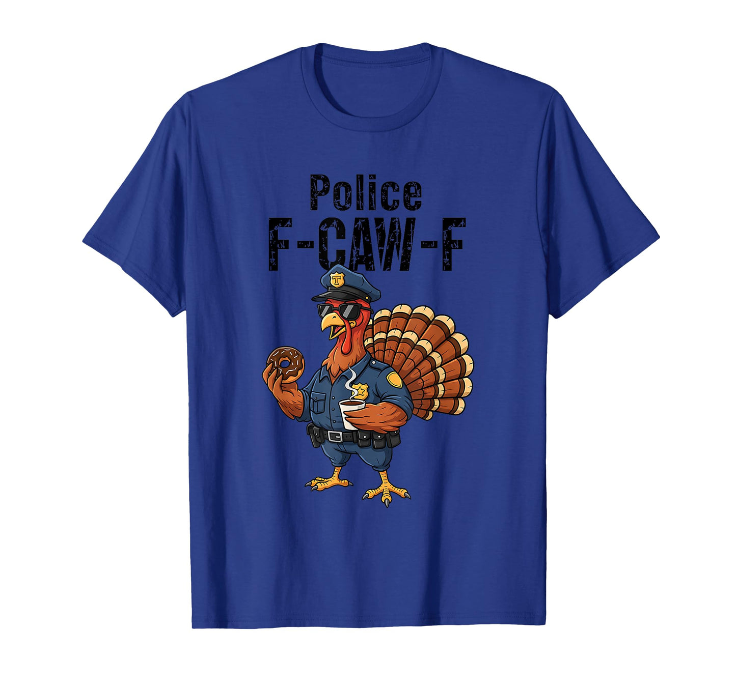 Thanksgiving Policeman Police F-CAW-F Turkey Chicken Humor T-Shirt
