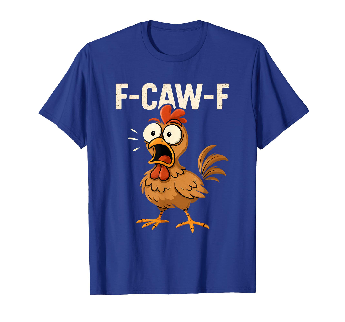 F-Caw-F Funny Chicken Humor F-Caw-F Quote Rooster Meme T-Shirt