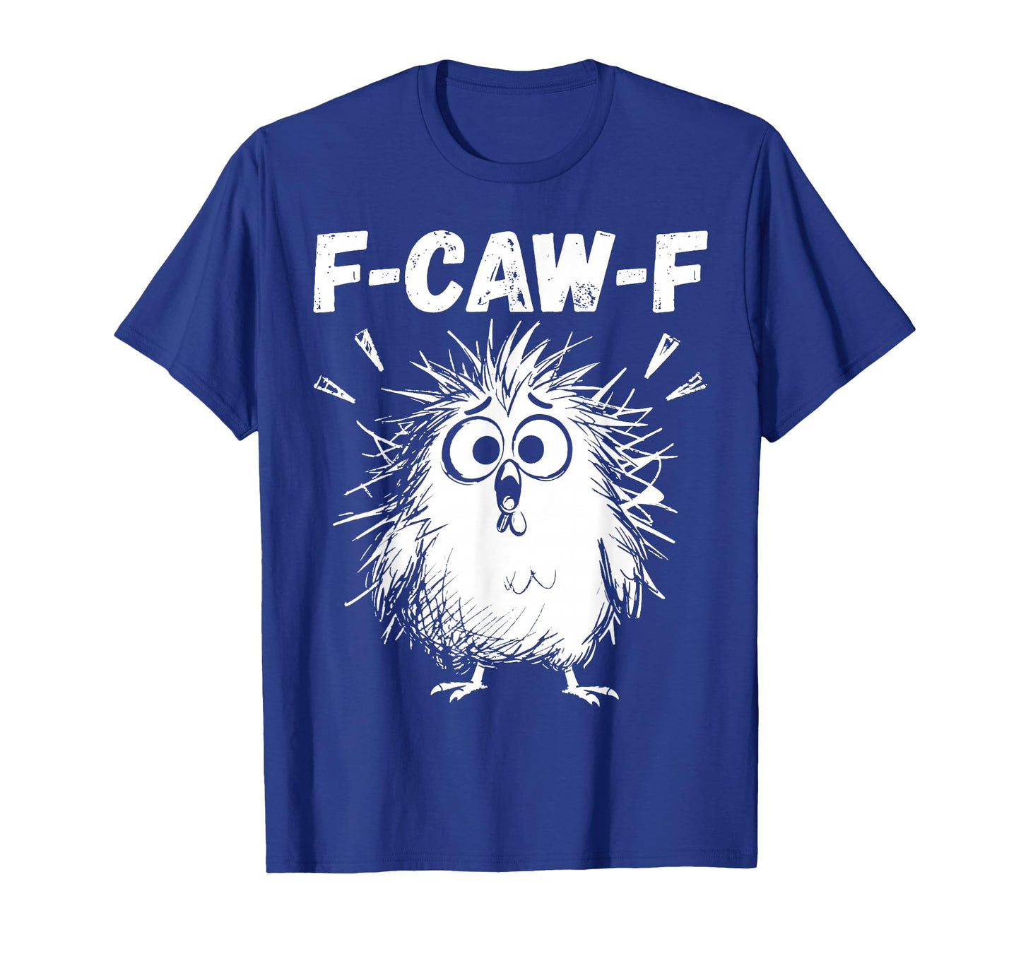 Funny F-Caw-F Quote Rooster Meme Crazy Chicken Humor Graphic T-Shirt