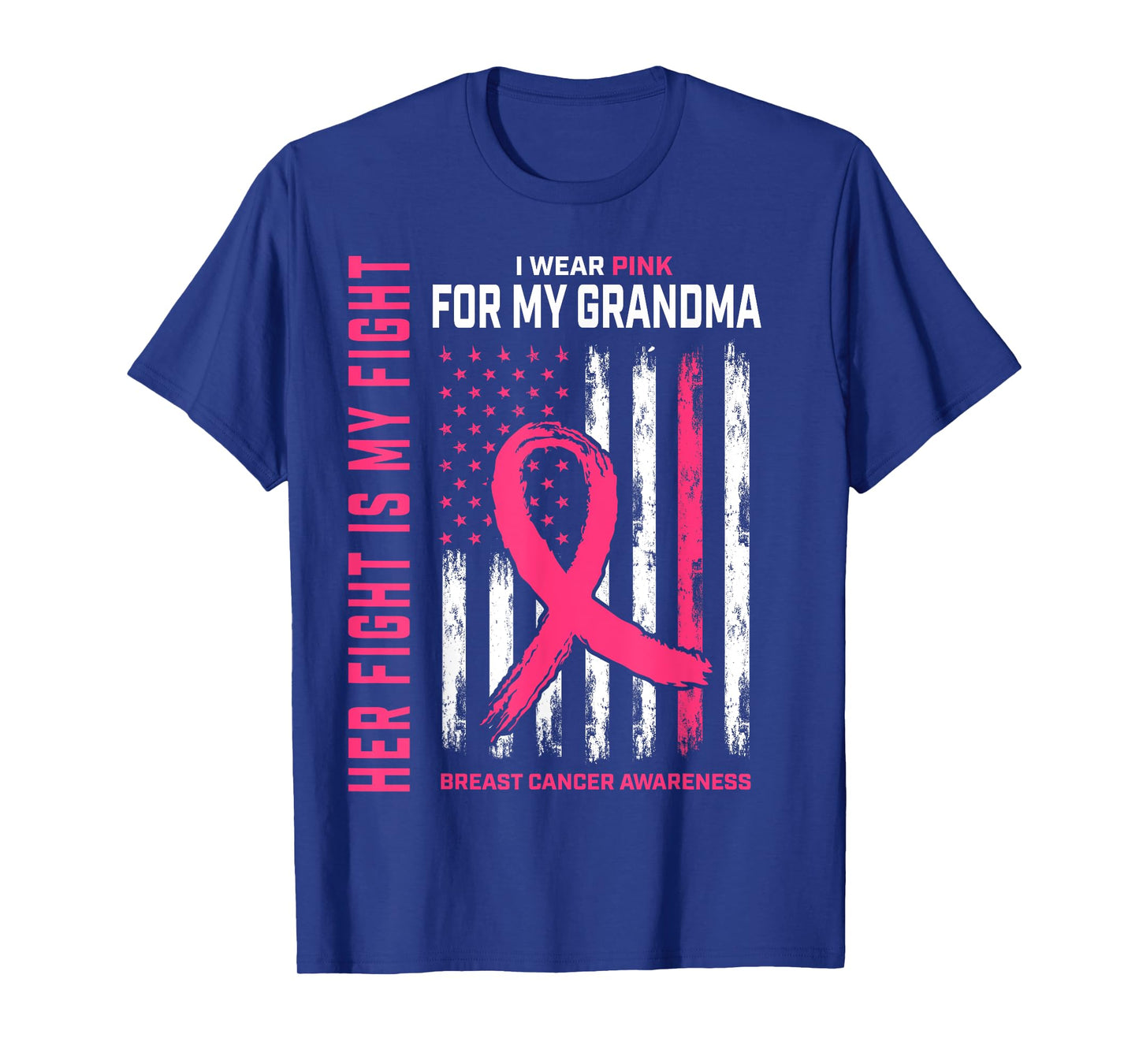 Her Fight Is My Fight I Wear Pink Grandma Breast Cancer Flag T-Shirt
