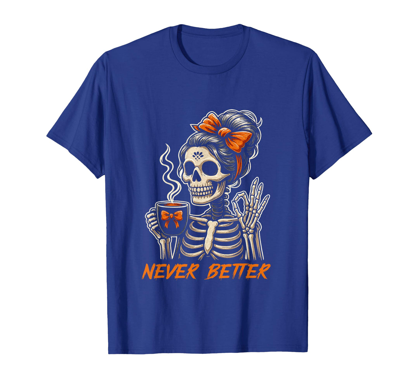 Messy Bun Coffee Lover Never Better Skeleton T-Shirt