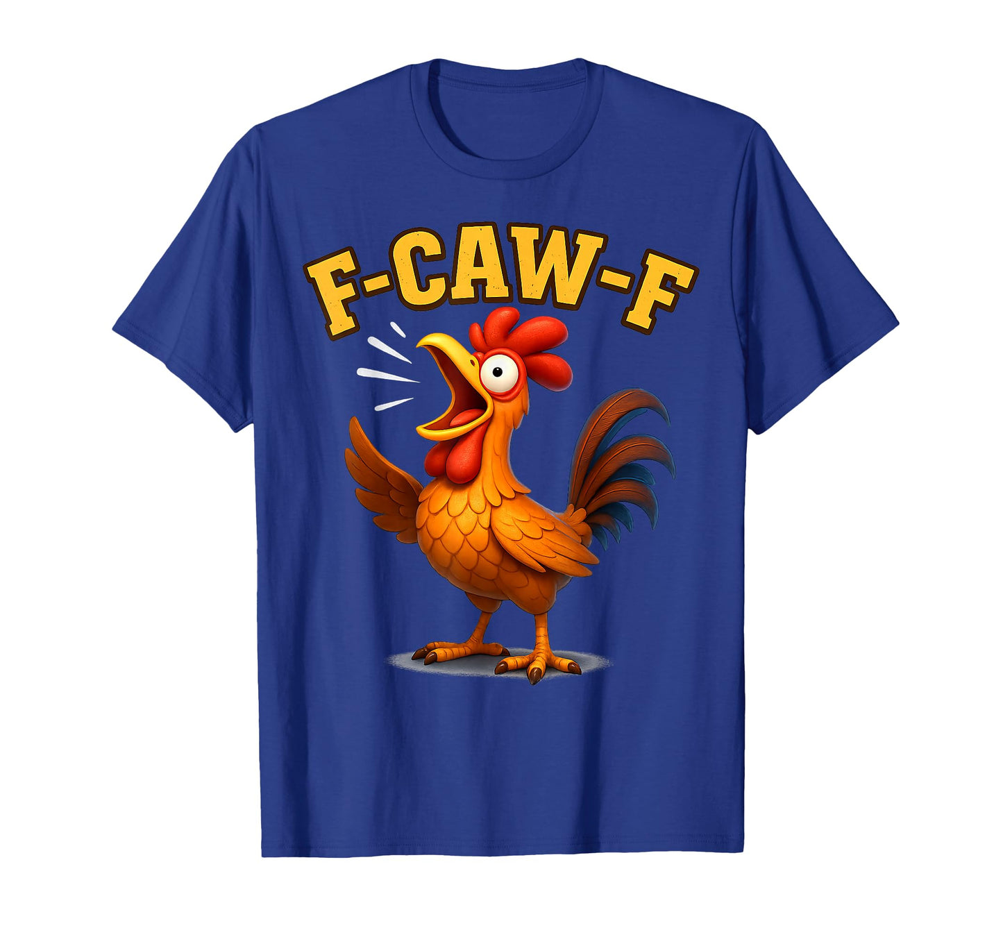 F-CAW-F Funny Chicken FCAWF Sarcasm Irony Humour F CAW F T-Shirt