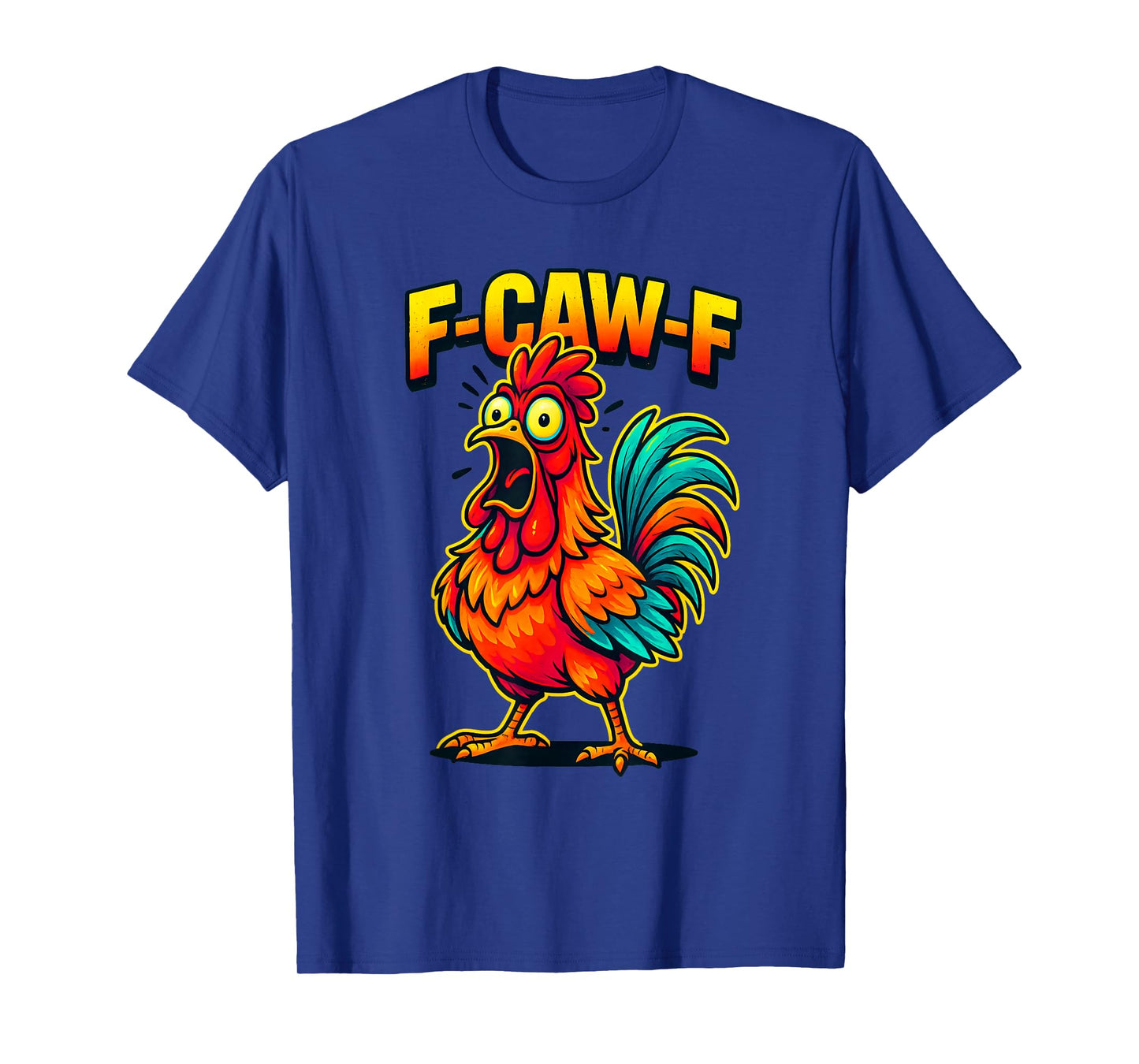 FCawF Chicken Meme Rooster Humor Graphic Funny F-Caw-F T-Shirt