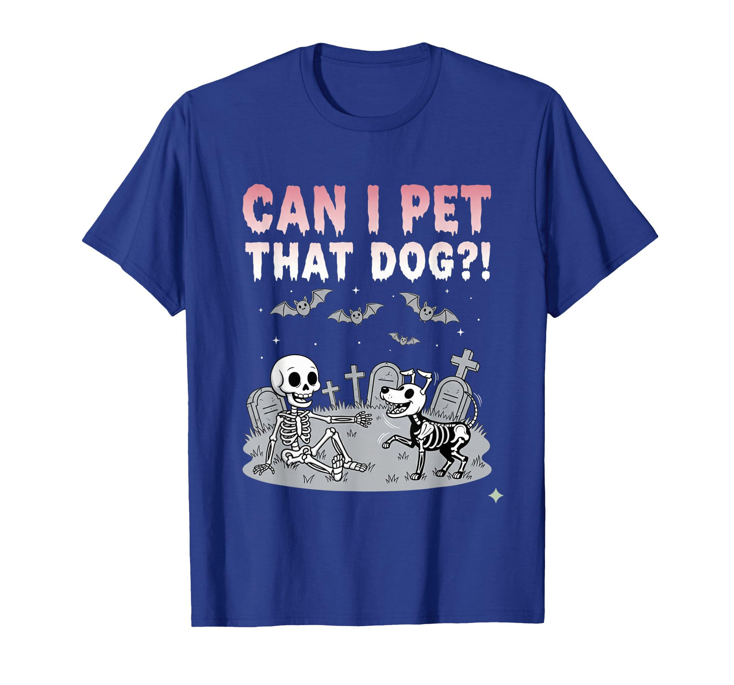 Can I Pet That Dog Lover Funny Skeleton Halloween Graveyard T-Shirt