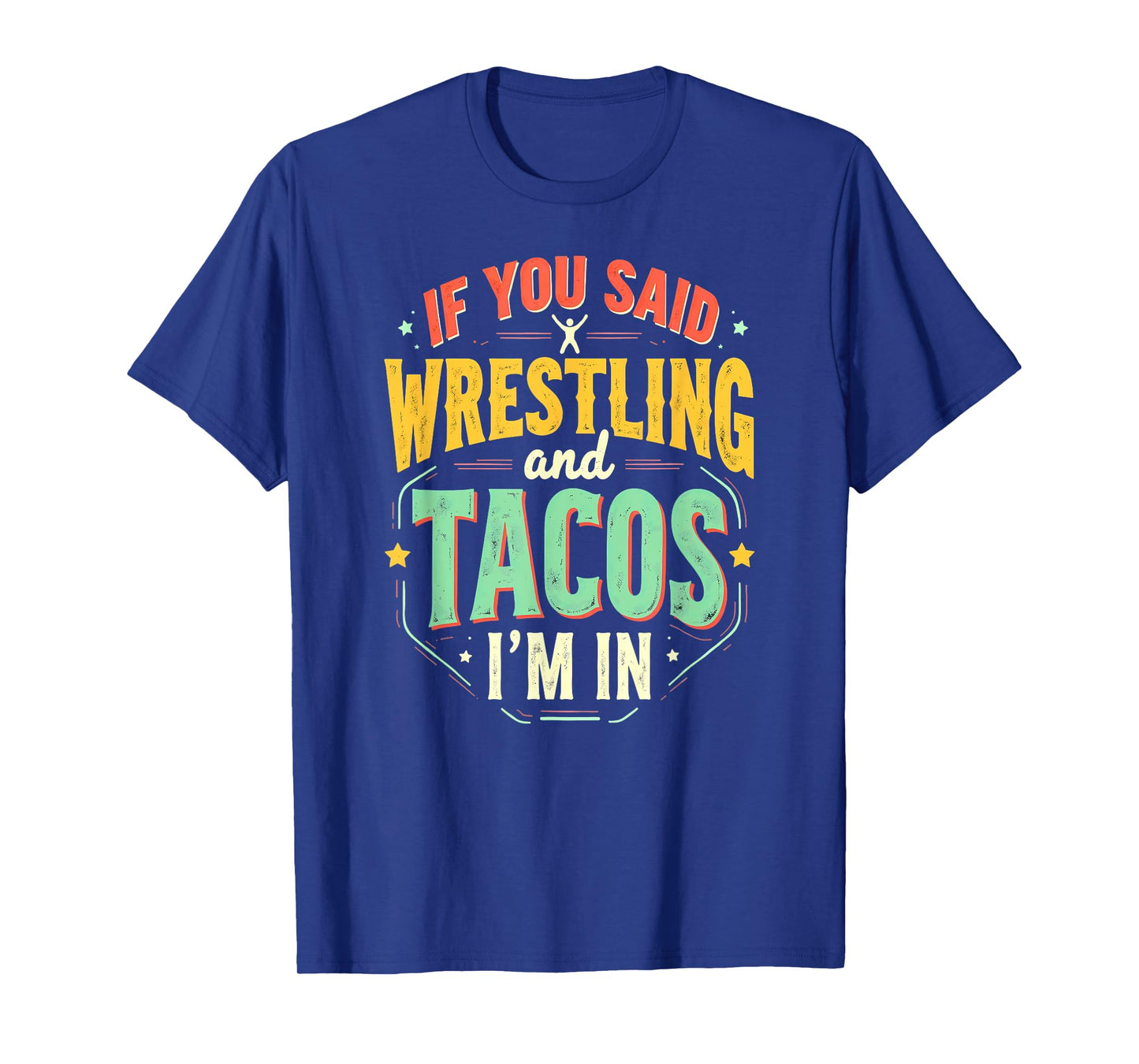 Retro Wrestler If You Said Wrestling & Tacos T-Shirt