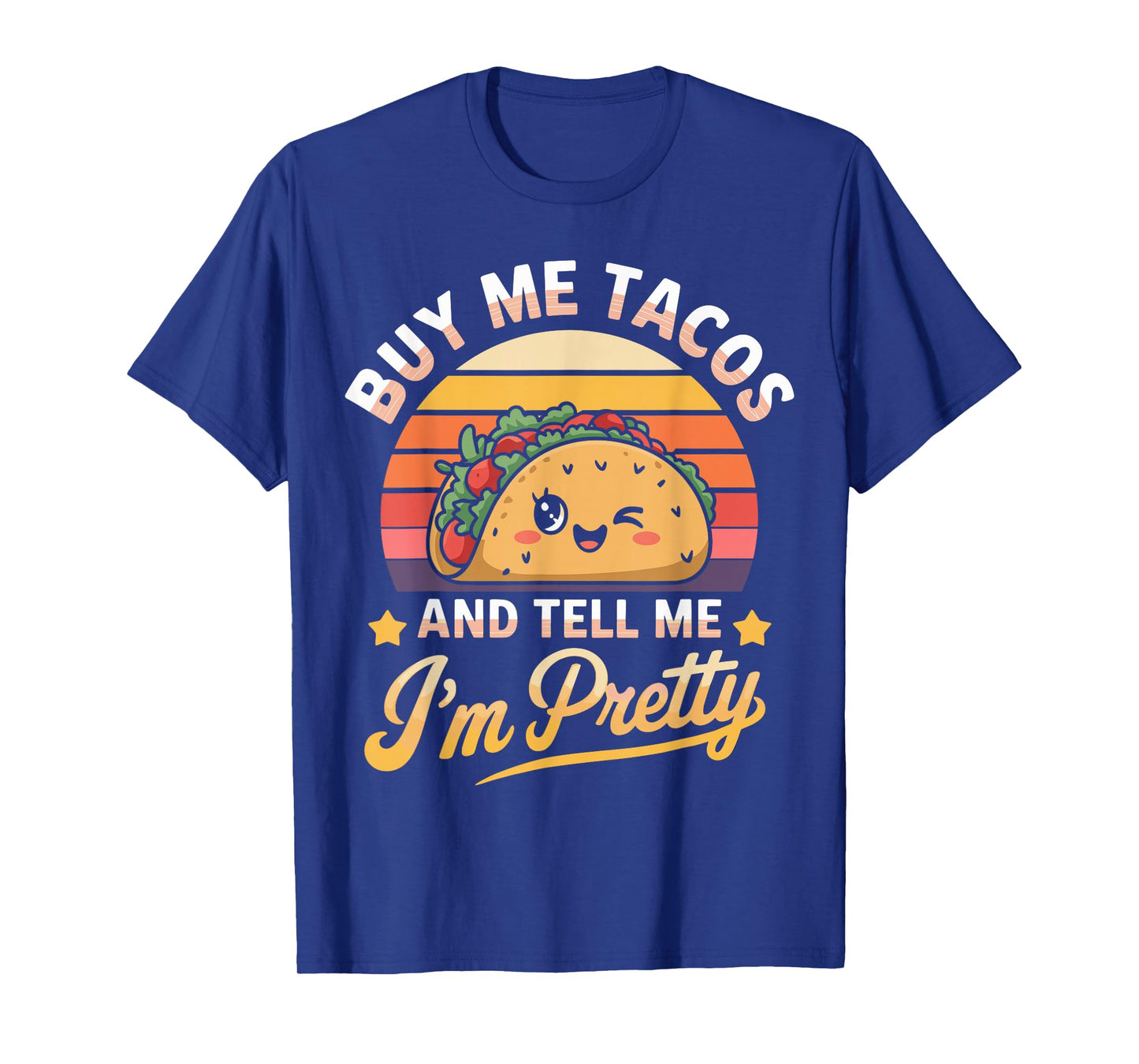 Buy Me Tacos and Tell Me I'm Pretty Funny Taco Day Fiesta T-Shirt