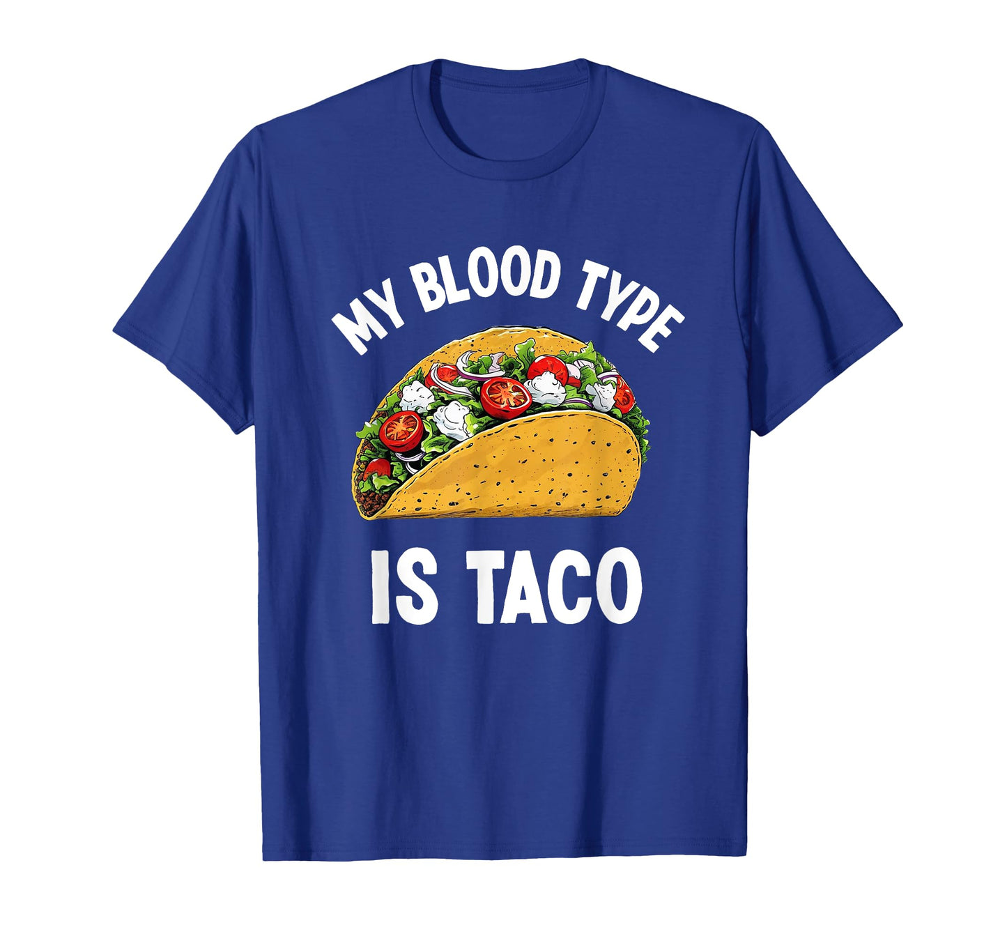 My Blood Type is Taco Tee, Funny Mexican Food Taco T-Shirt