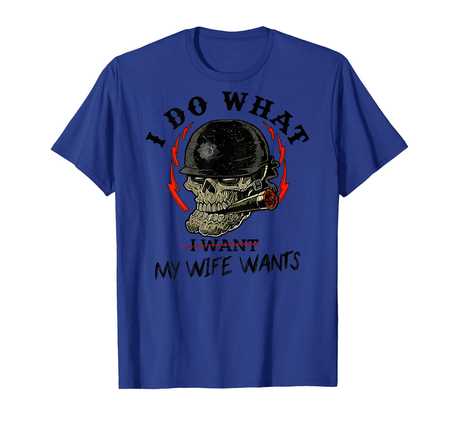 I Do What My Wife's Want Skull Husband Military (ON Back) T-Shirt