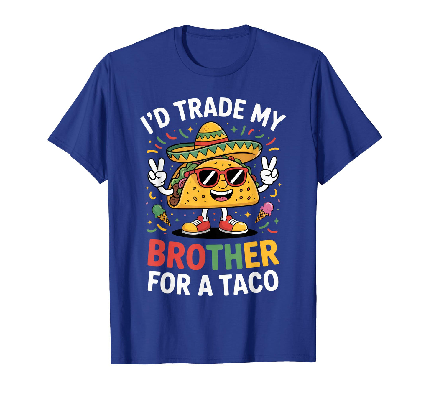 I'd Trade My Brother for a Taco Funny Foodie Sibling Humor T-Shirt