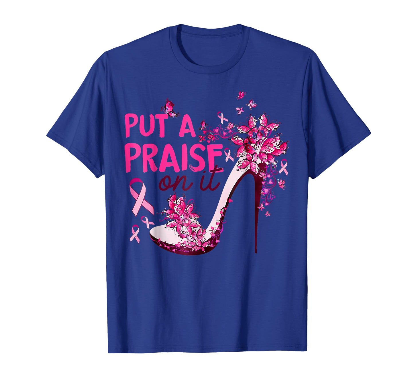 Put A Praise On It High Heel Pink Ribbon Breast Cancer T-Shirt