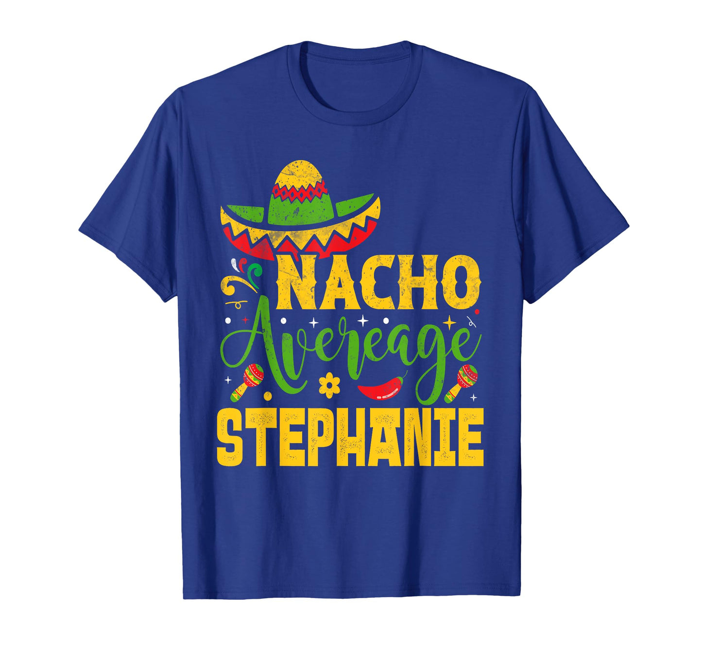 Nacho Average STEPHANIE Custom Name Cinco De Mayo Sombrero T-Shirt