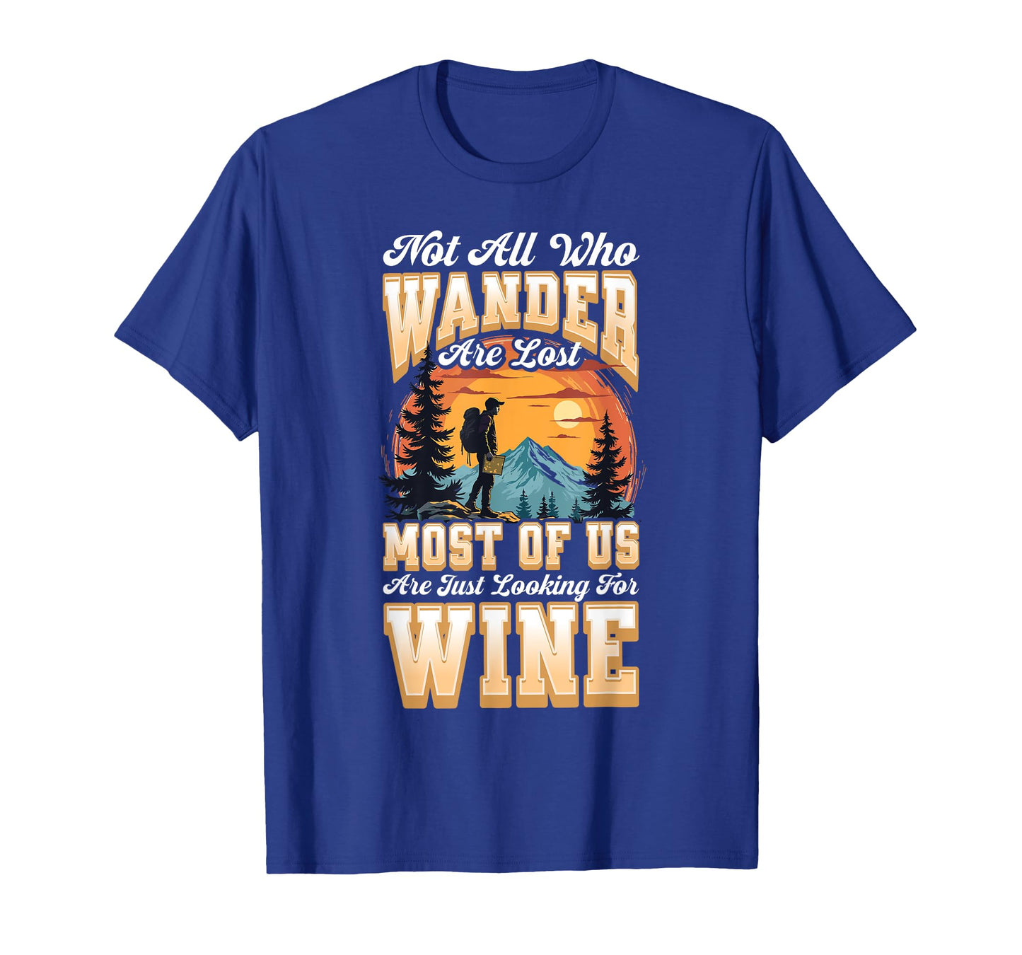 WANDERING FOR WINE. FUNNY HIKING OUTDOORS T-Shirt