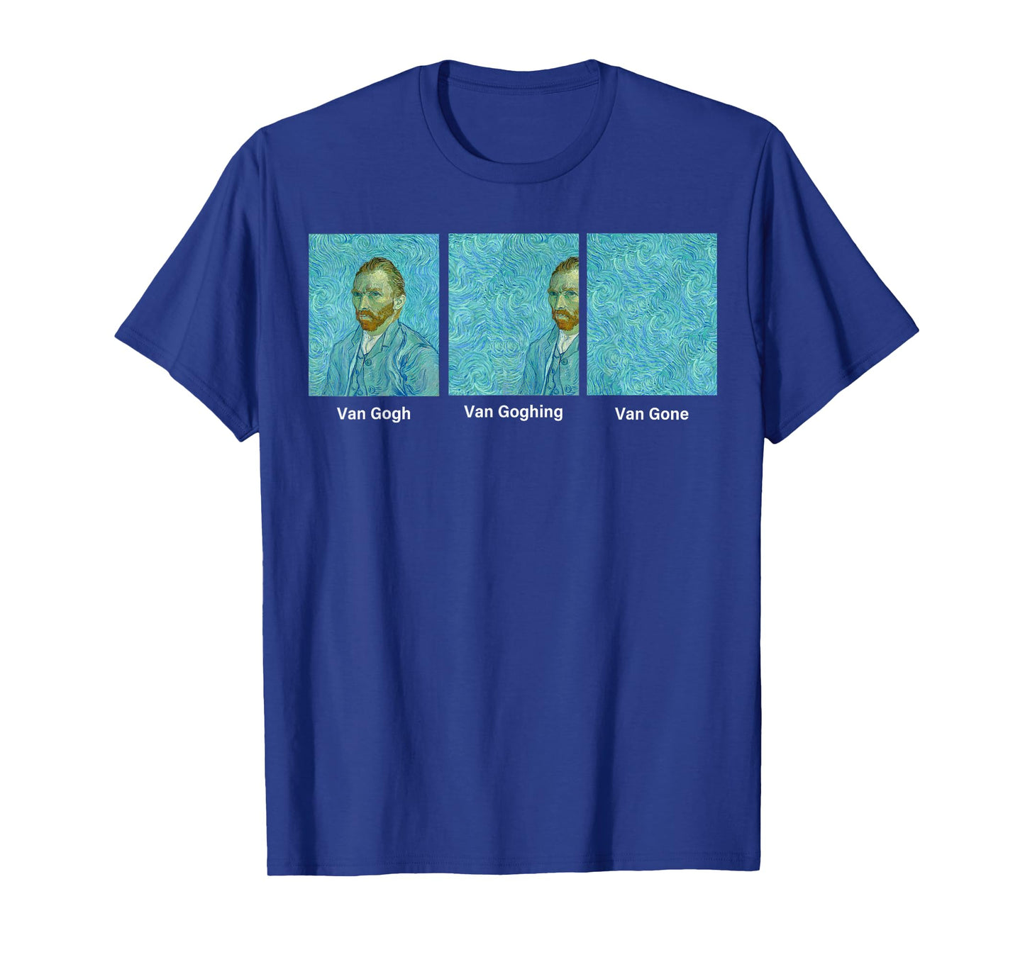 Van Gogh Van Going Van Gone funny art lover T-Shirt