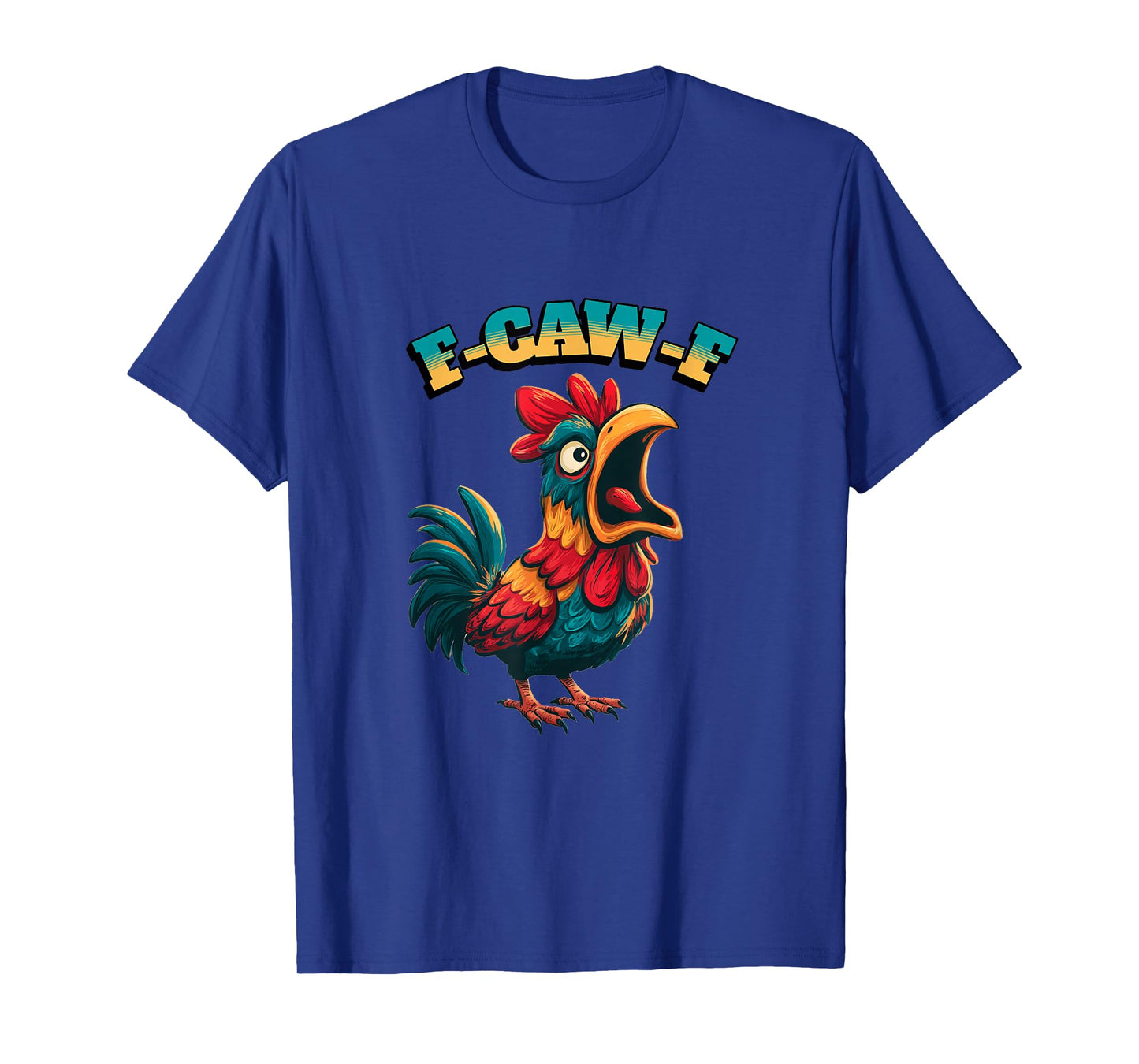 Funny Chicken Humor. F-Caw-F T-Shirt