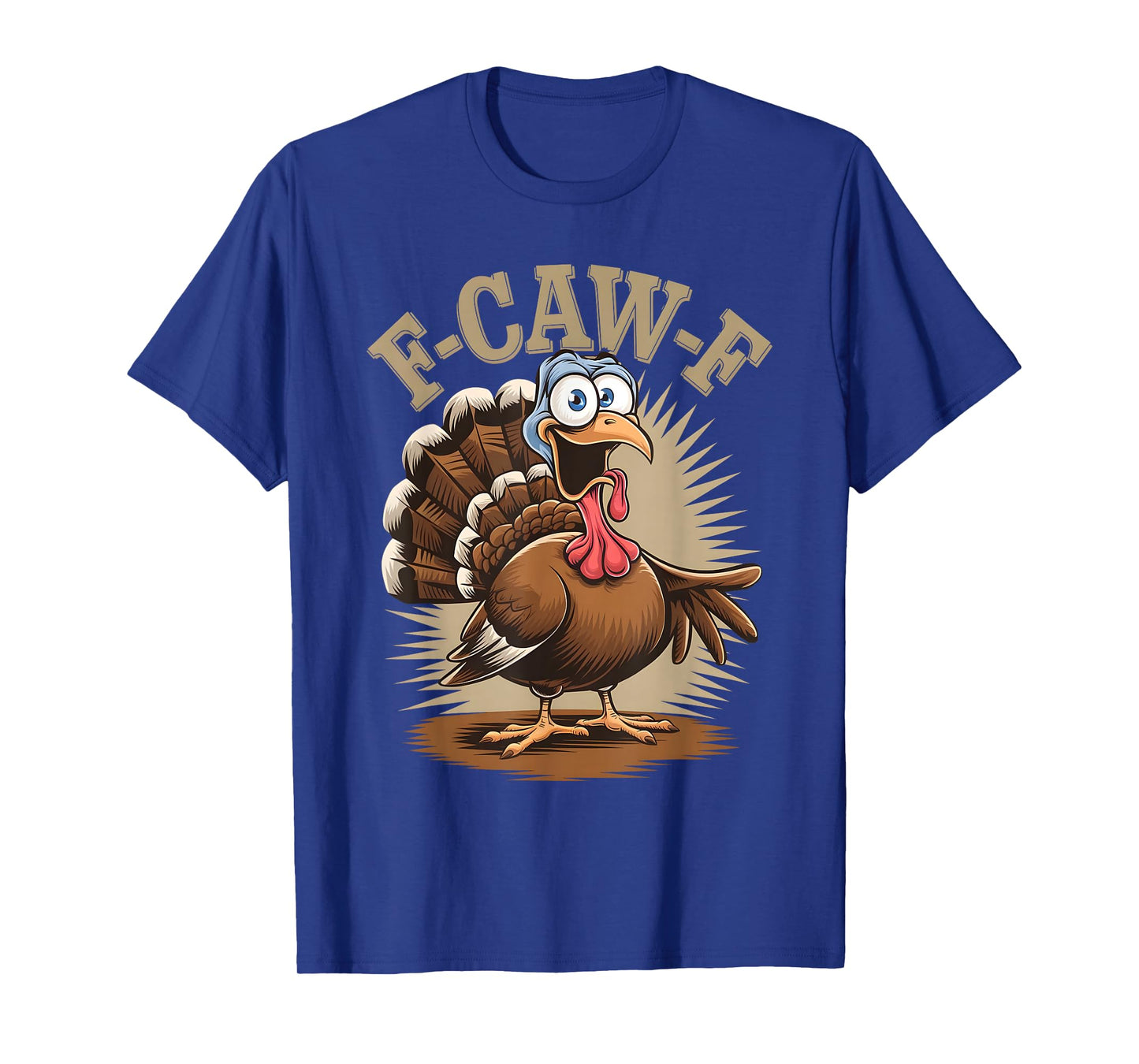 Funny F Caw F Turkey Humor Thanksgiving Sarcastic Joke T-Shirt