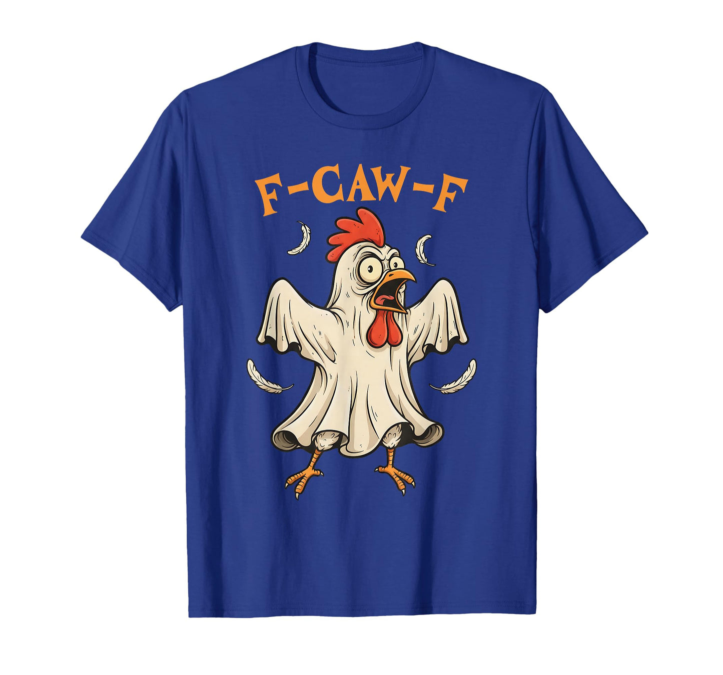 Funny F-Caw-F Rooster Ghost F-Caw-F Halloween Tee Man Woman T-Shirt