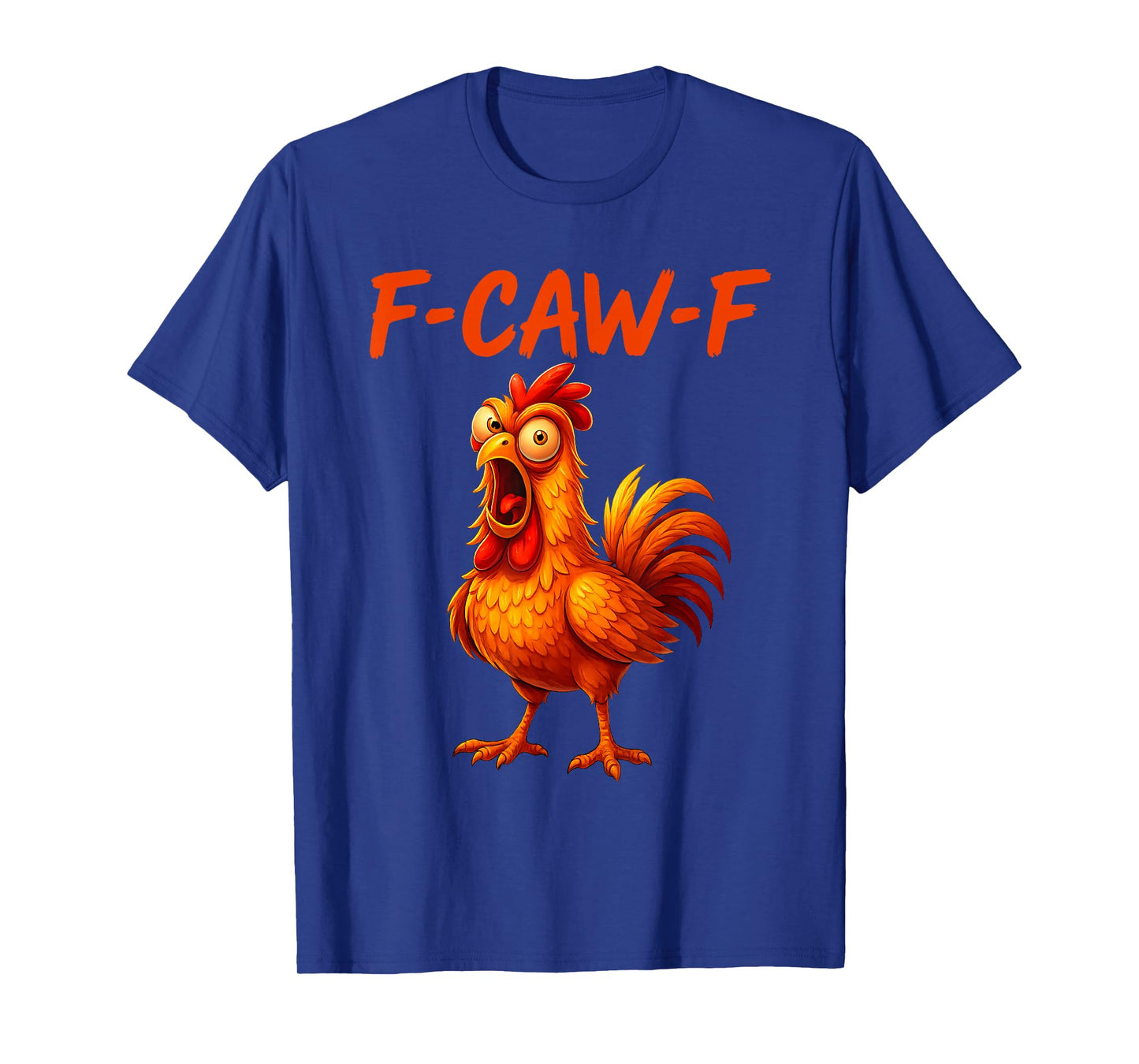 Funny F-Caw-F Chicken FCAWF Chicken Quote Rooster Meme Humor T-Shirt