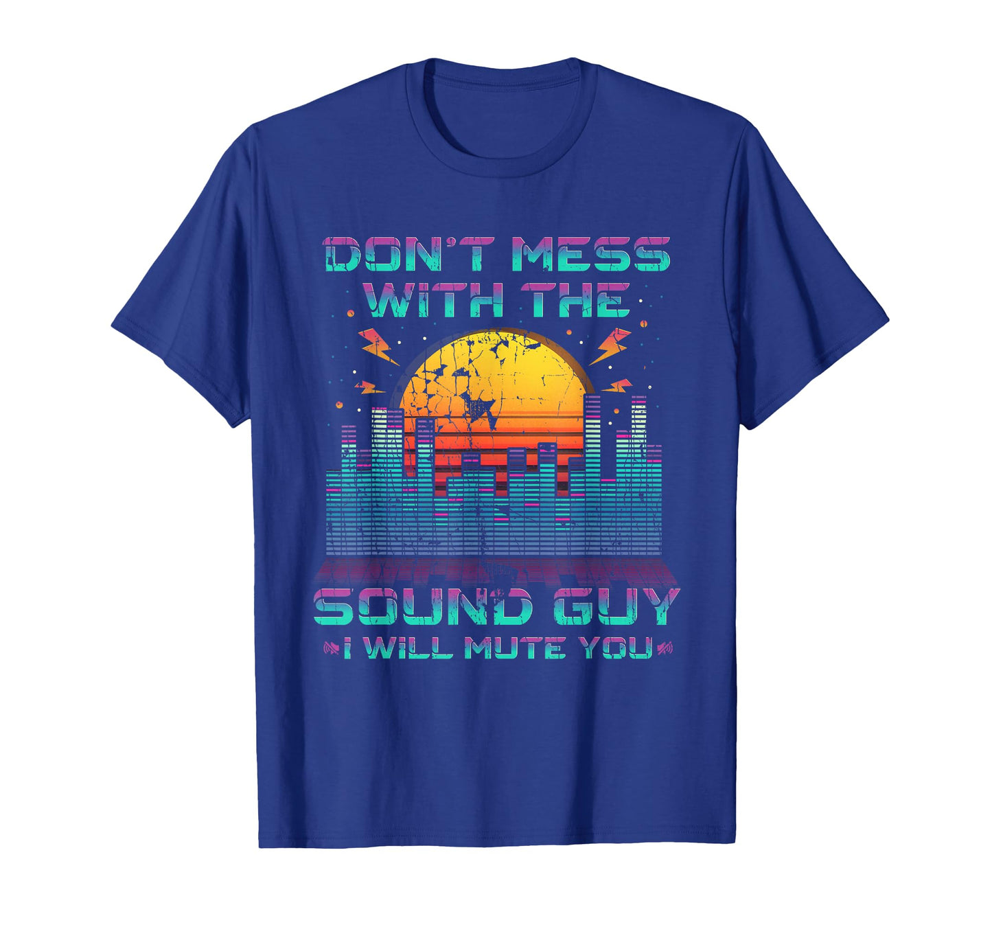 Don't Mess With The Sound Guy I Will Mute You T-Shirt