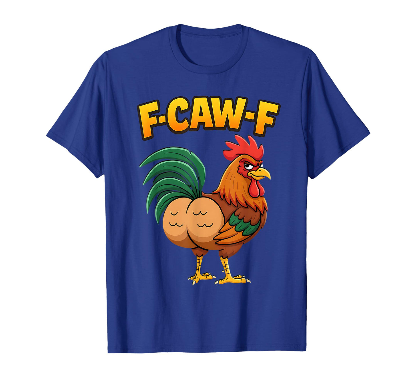 F-Caw-F Rooster Meme Funny Chicken Humor Joke F'CAW-F T-Shirt