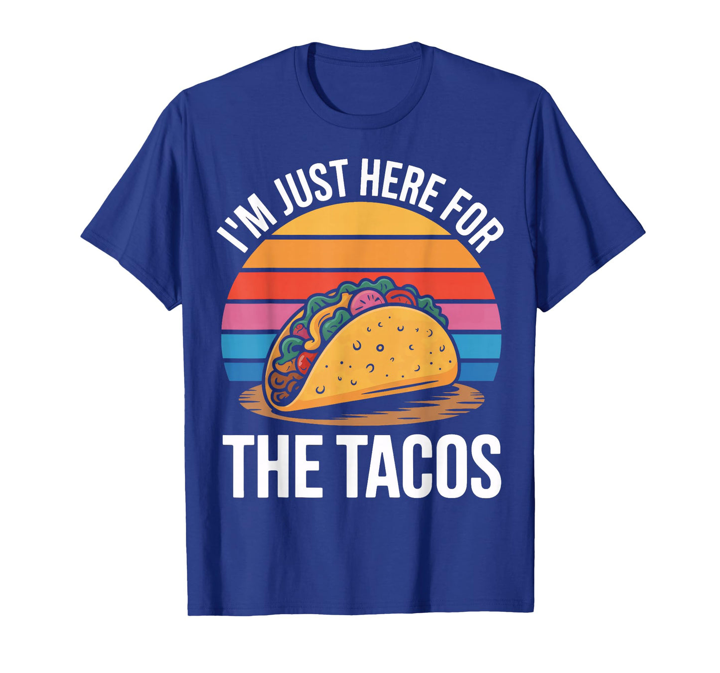 Retro I'm Just Here for The Tacos for Food Fans T-Shirt