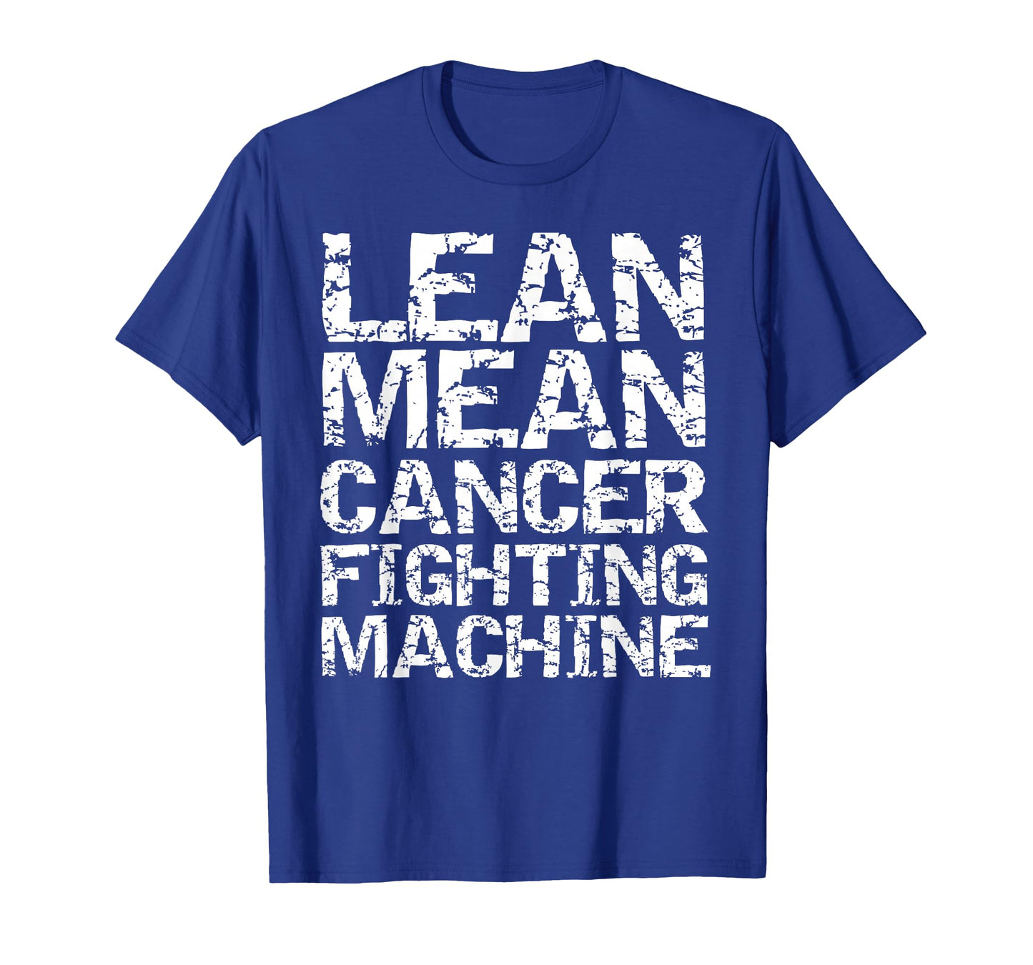 Support Cancer Awareness Shirts Design Studio Funny Treatment Gift Quote Lean Mean Cancer Fighting Machine T-Shirt