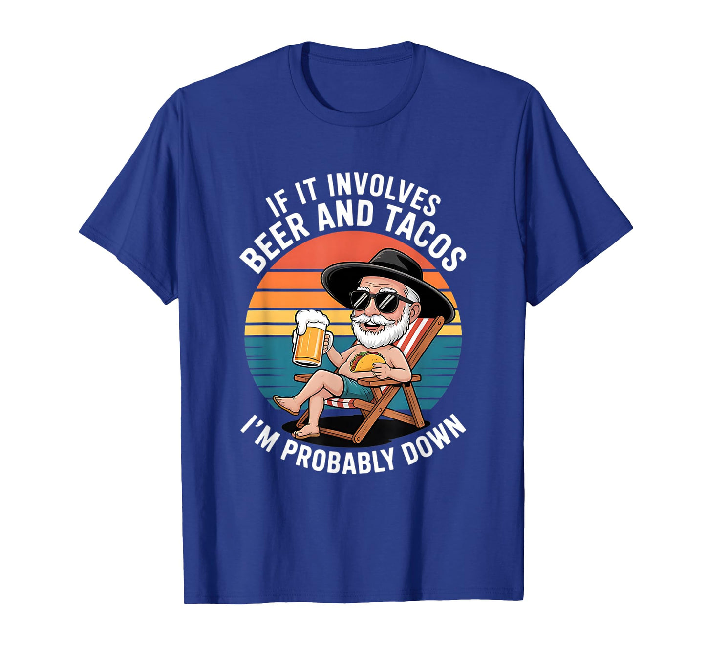 If It Involves Beer and Tacos I'm Probably Down T-Shirt