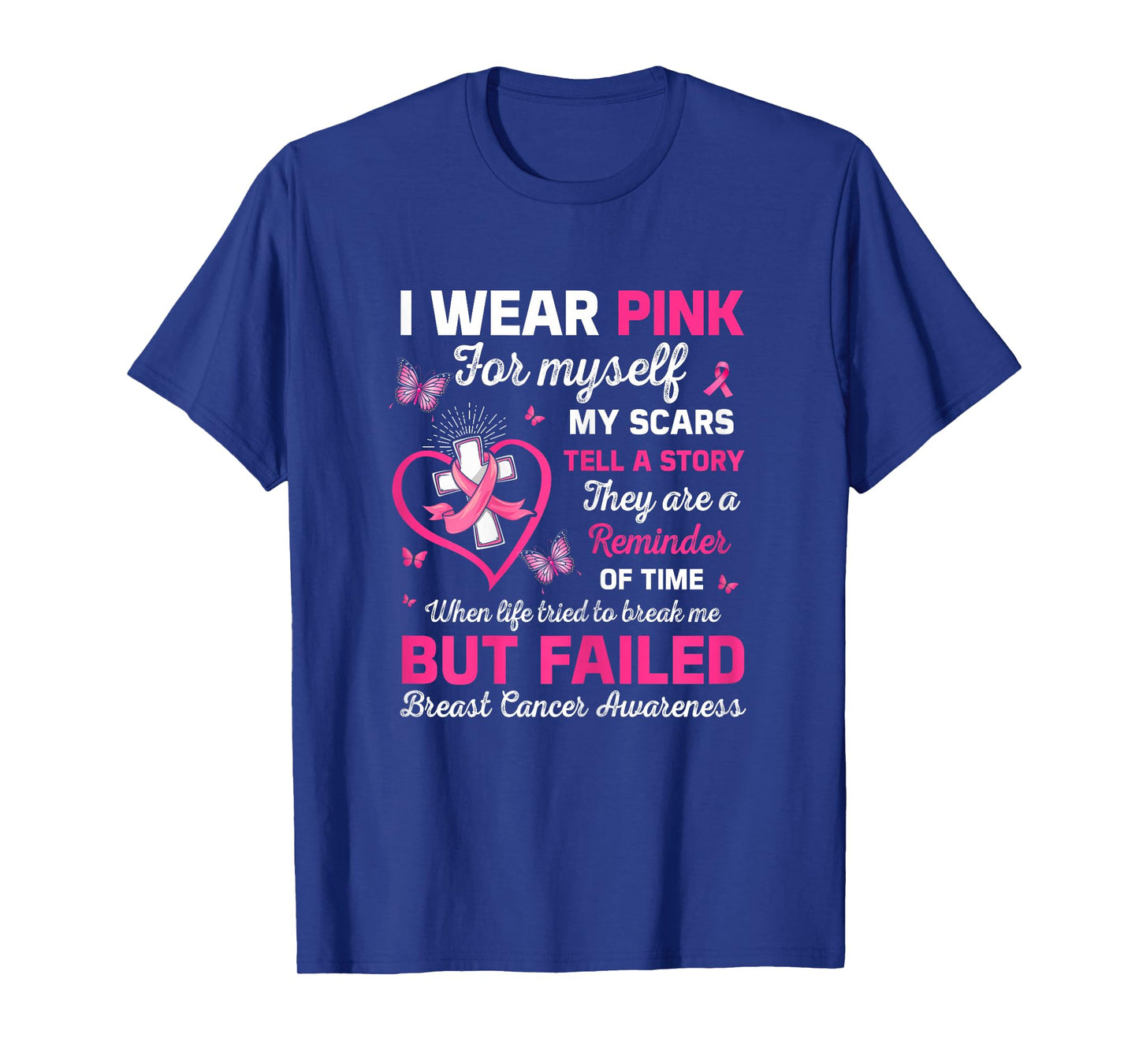 I Wear Pink For Myself My Scars But Failed Breast Cancer T-Shirt